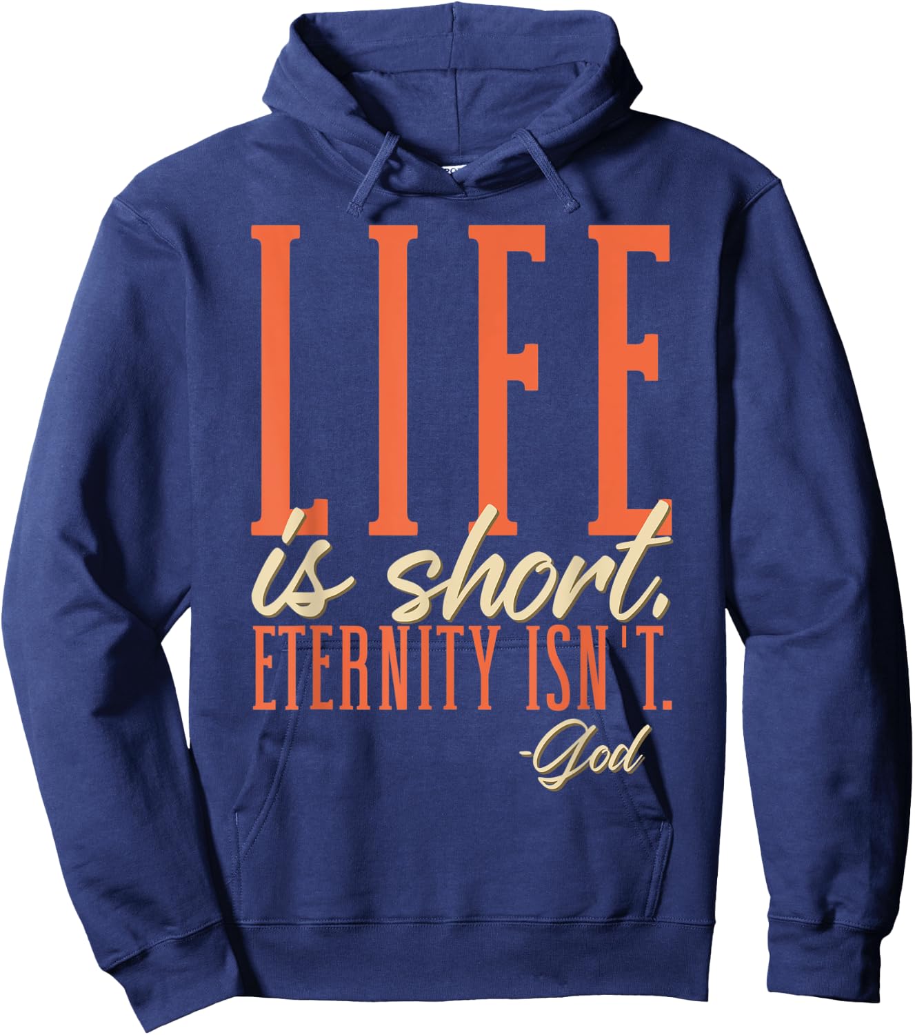 Life Is Short Eternity Isn't - God Religion Christian Hoodie - Hoodie | Navy