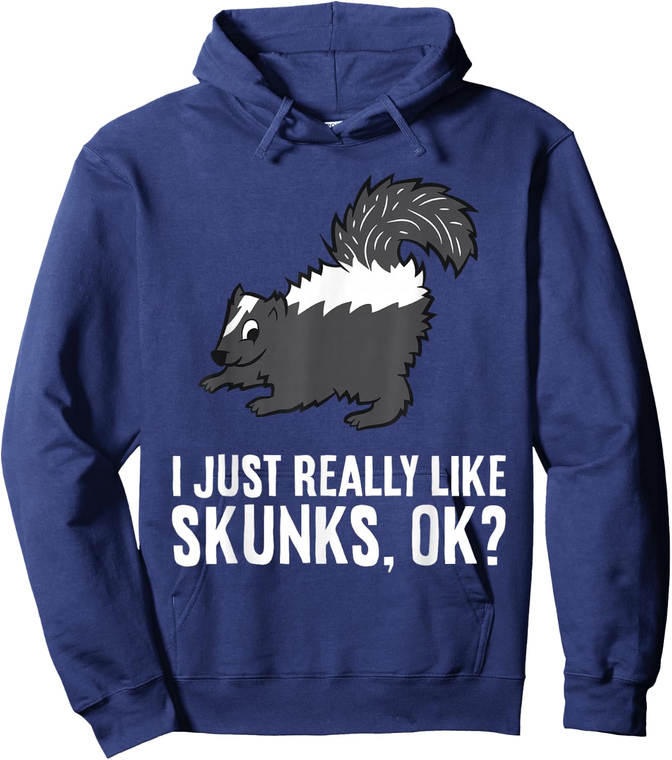 Skunk Lover I Just Really Like Skunks Ok? Cute Skunk Hoodie - Hoodie | Navy