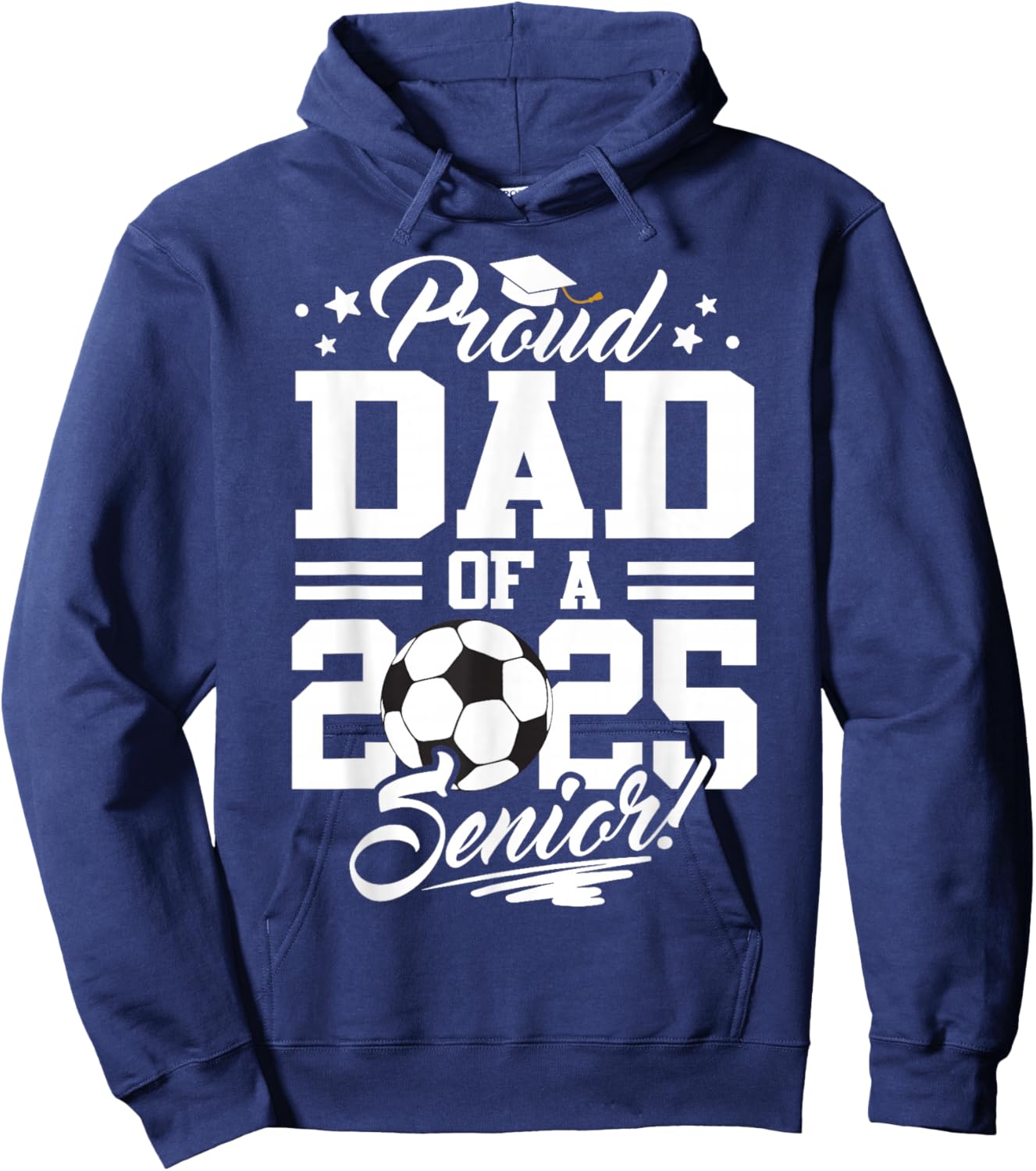 Proud Dad Of A 2025 Senior Graduate Soccer Ball Hoodie - Hoodie | Navy