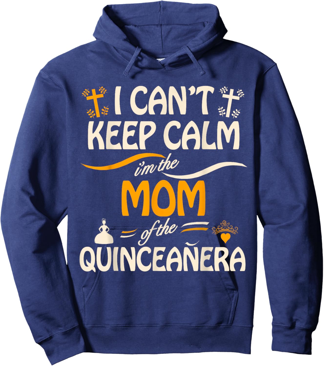 I Can't Keep Calm I'm the Mom of the Quinceanera Hoodie - Hoodie | Navy