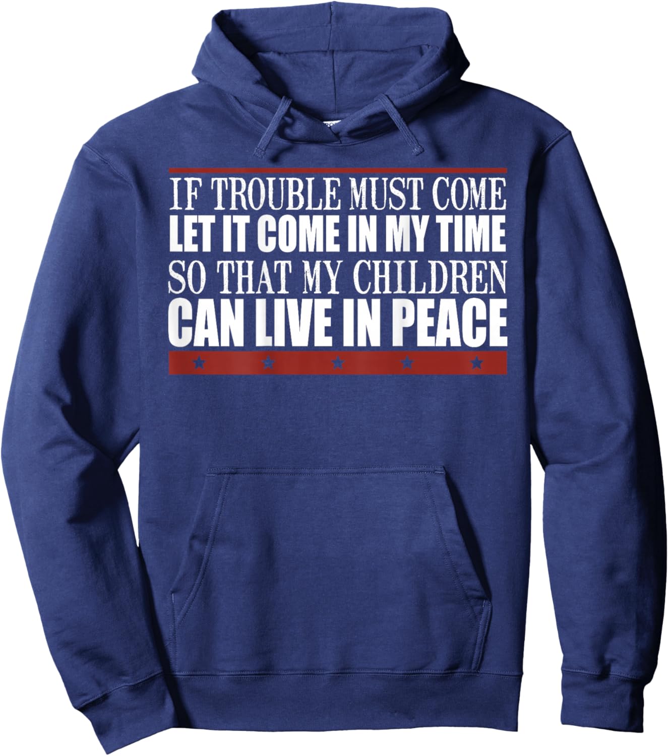 If Trouble Must Come Let It Come In My Time So That Children Hoodie - Hoodie | Navy