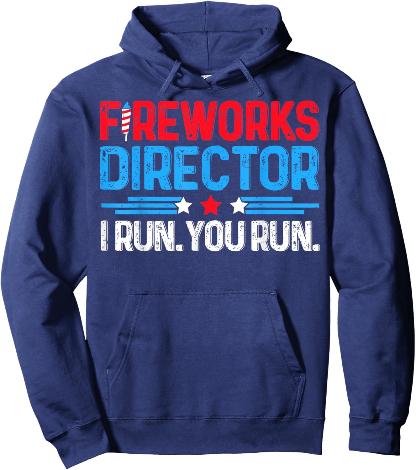 Fireworks Director I Run You Run Funny 4th Of July Women Men Hoodie - Hoodie | Navy