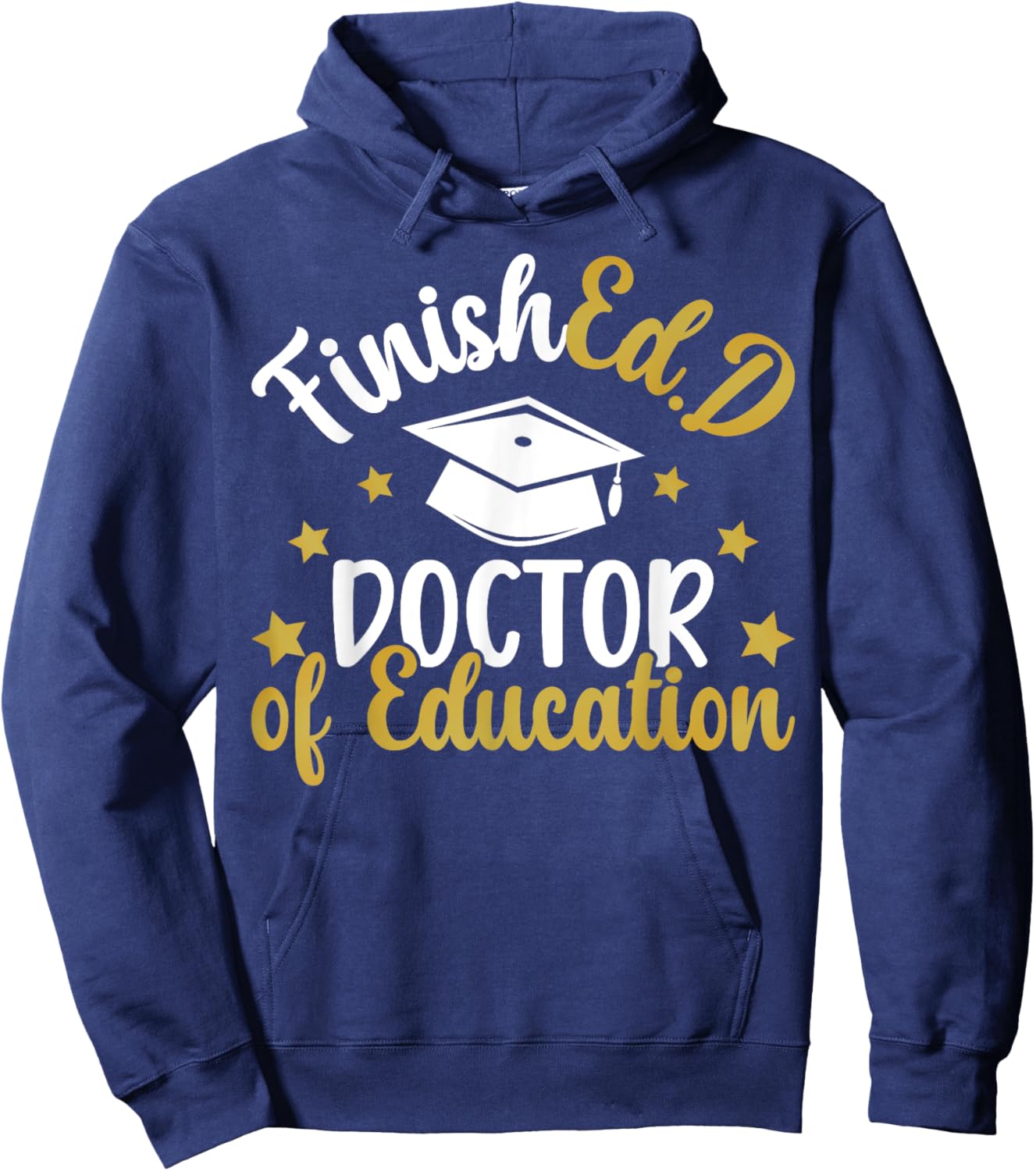 FinishEd.D Doctor Of Education Graduation EdD Graduate Hoodie - Hoodie | Navy