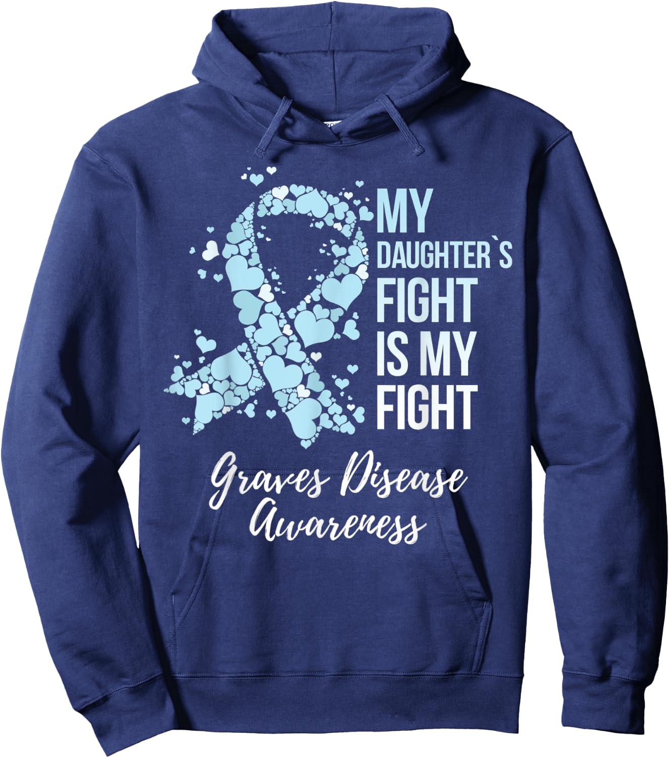 My Daughter’s Fight Is My Fight Graves Disease Awareness Hoodie - Hoodie | Navy