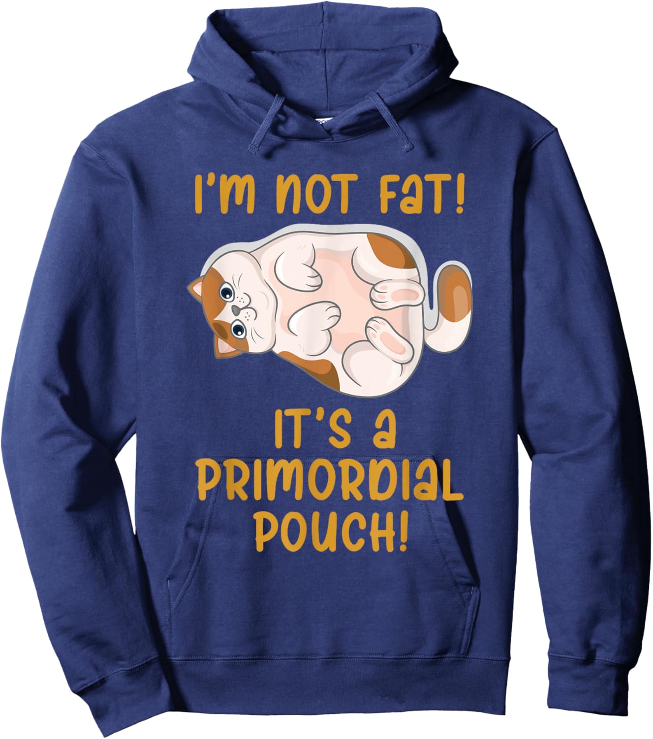 I'm Not Fat! It's a Primordial Pouch! Hoodie - Hoodie | Navy