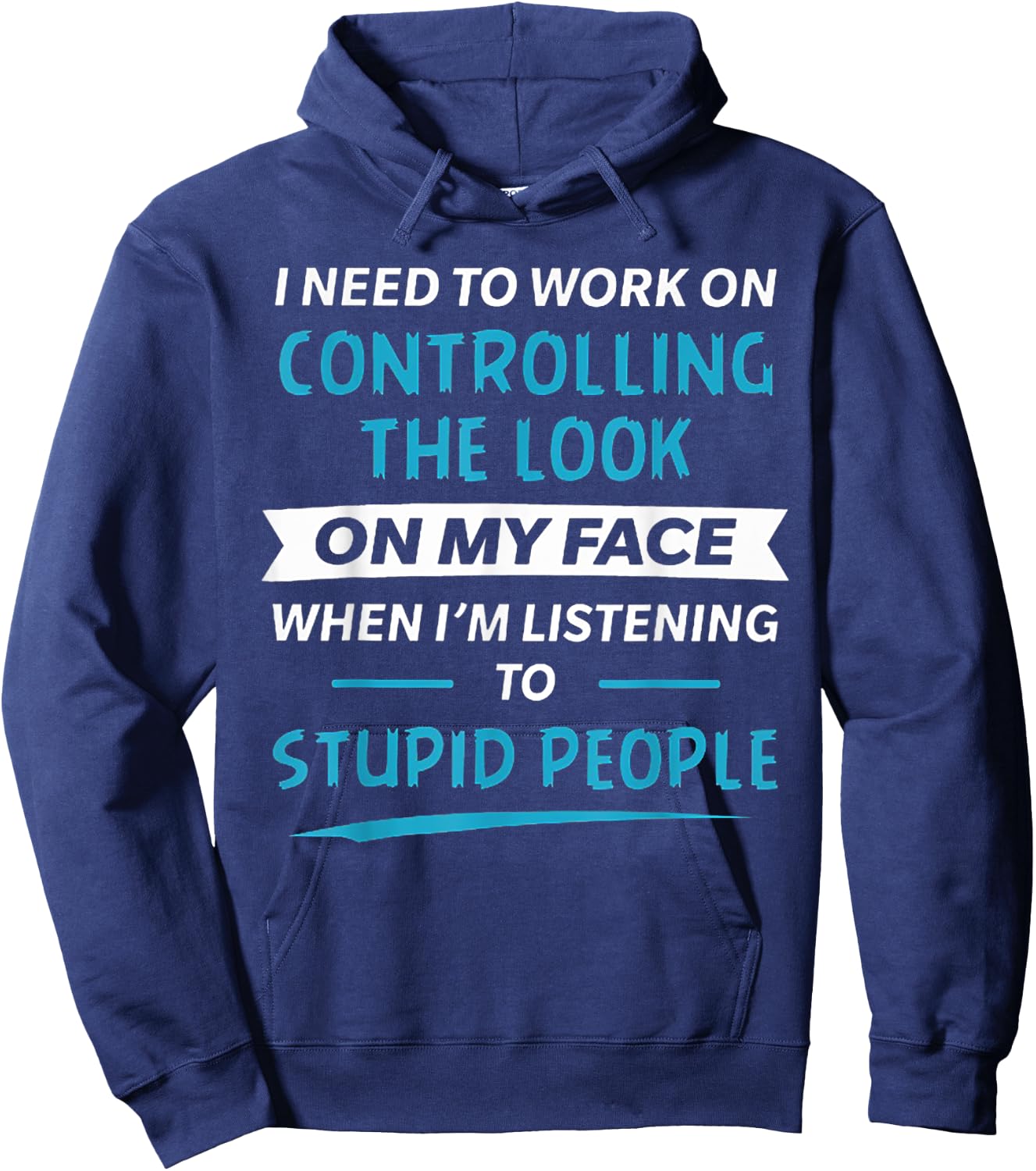 I need to work on controlling the look on my face Hoodie - Hoodie | Navy