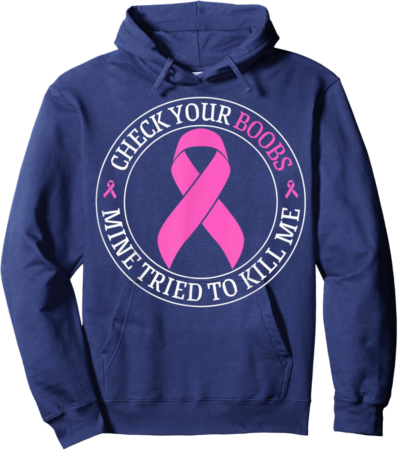 Check Your Boobs Mine Tried To Kill Me Breast Cancer Pink Hoodie - Hoodie | Navy
