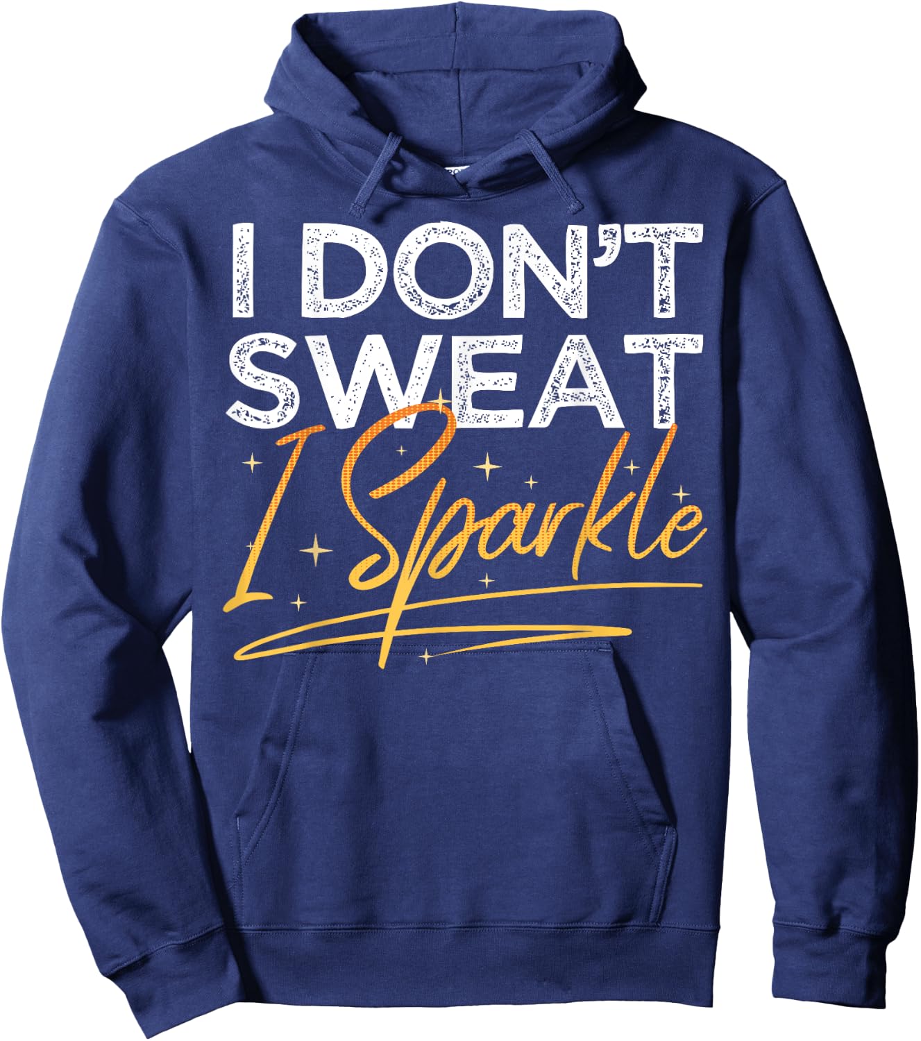 Gym Fitness Workout Funny Don't Sweat I Sparkle Quote Hoodie - Hoodie | Navy