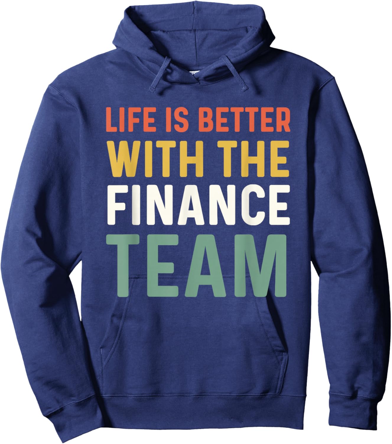 Finance Department Men Life Is Better With The Finance Team Hoodie - Hoodie | Navy