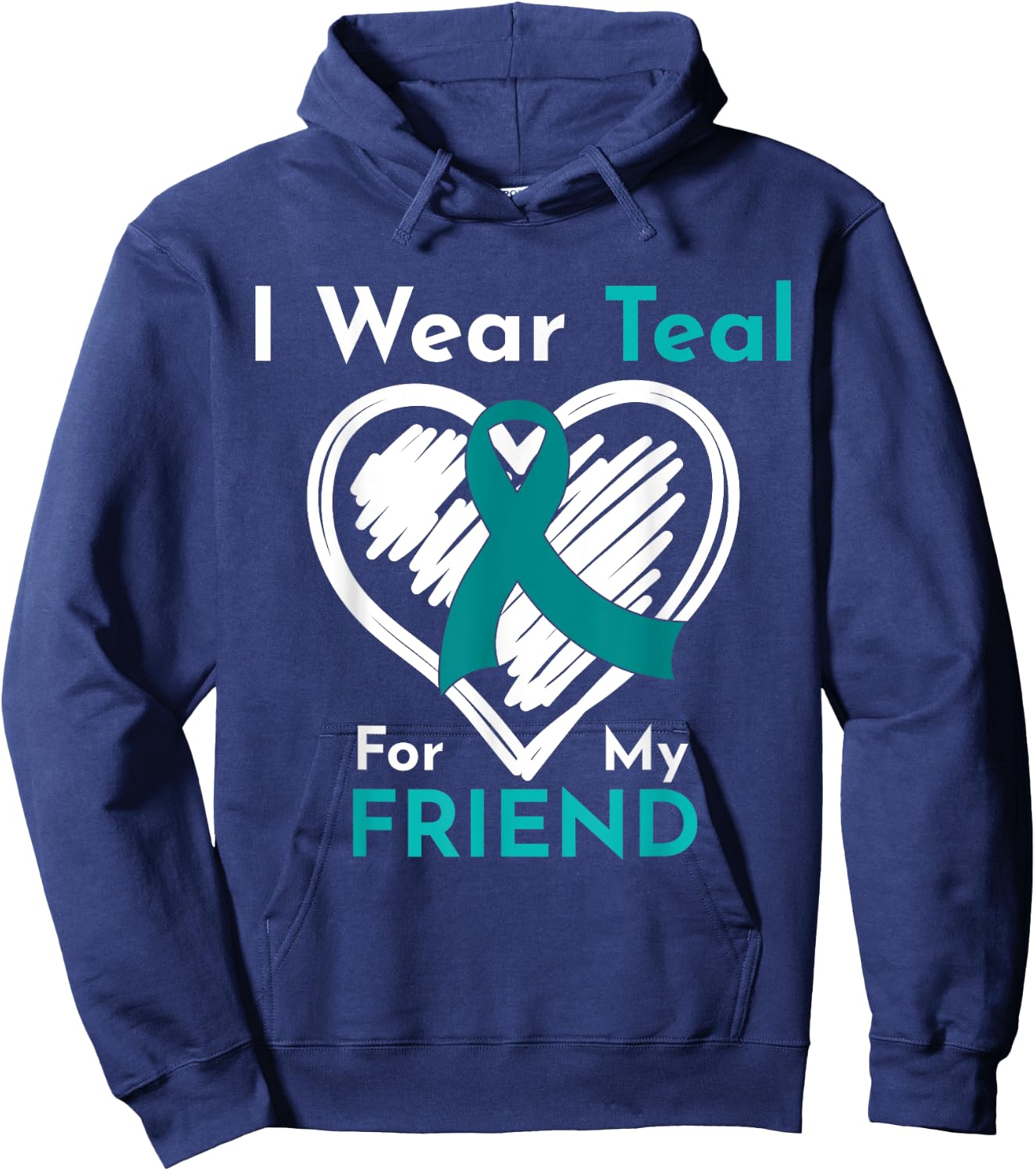 I Wear Teal For My Friend Ovarian Cancer Awareness Hoodie - Hoodie | Navy