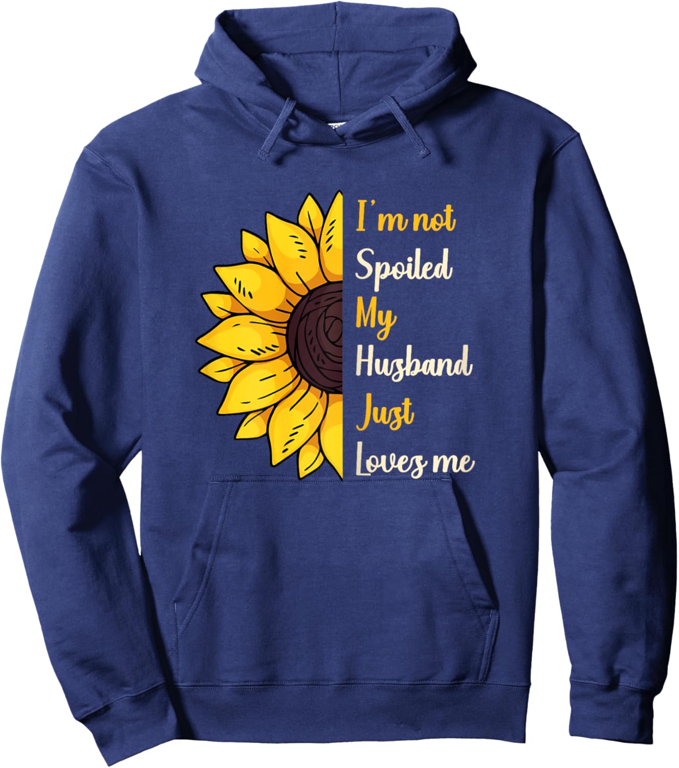 I'm Not Spoiled My Husband Just Loves Me Hoodie - Hoodie | Navy