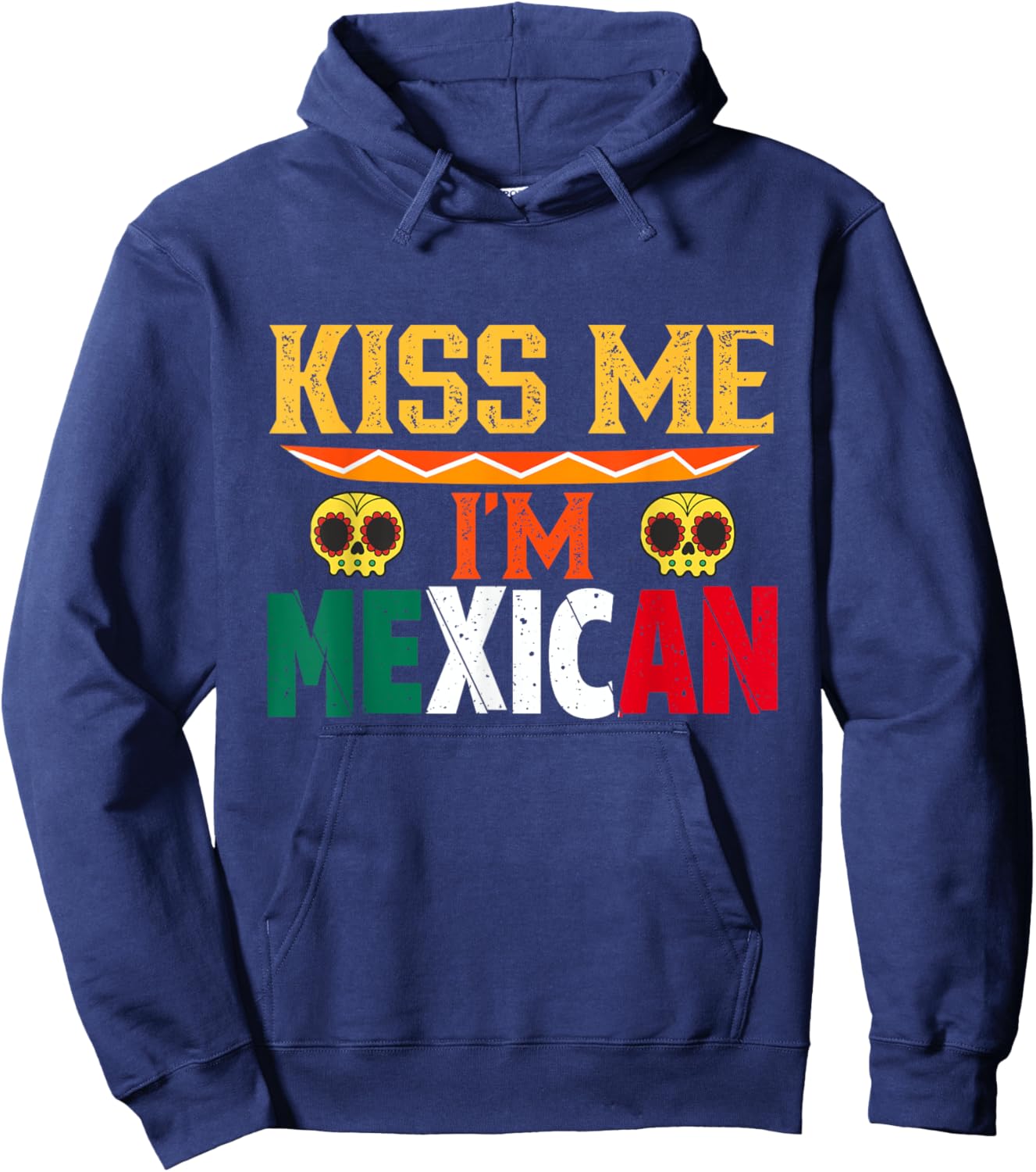 Kiss Me I'm Mexican Mexico Proud Lover Country Hoodie - Hoodie | Navy