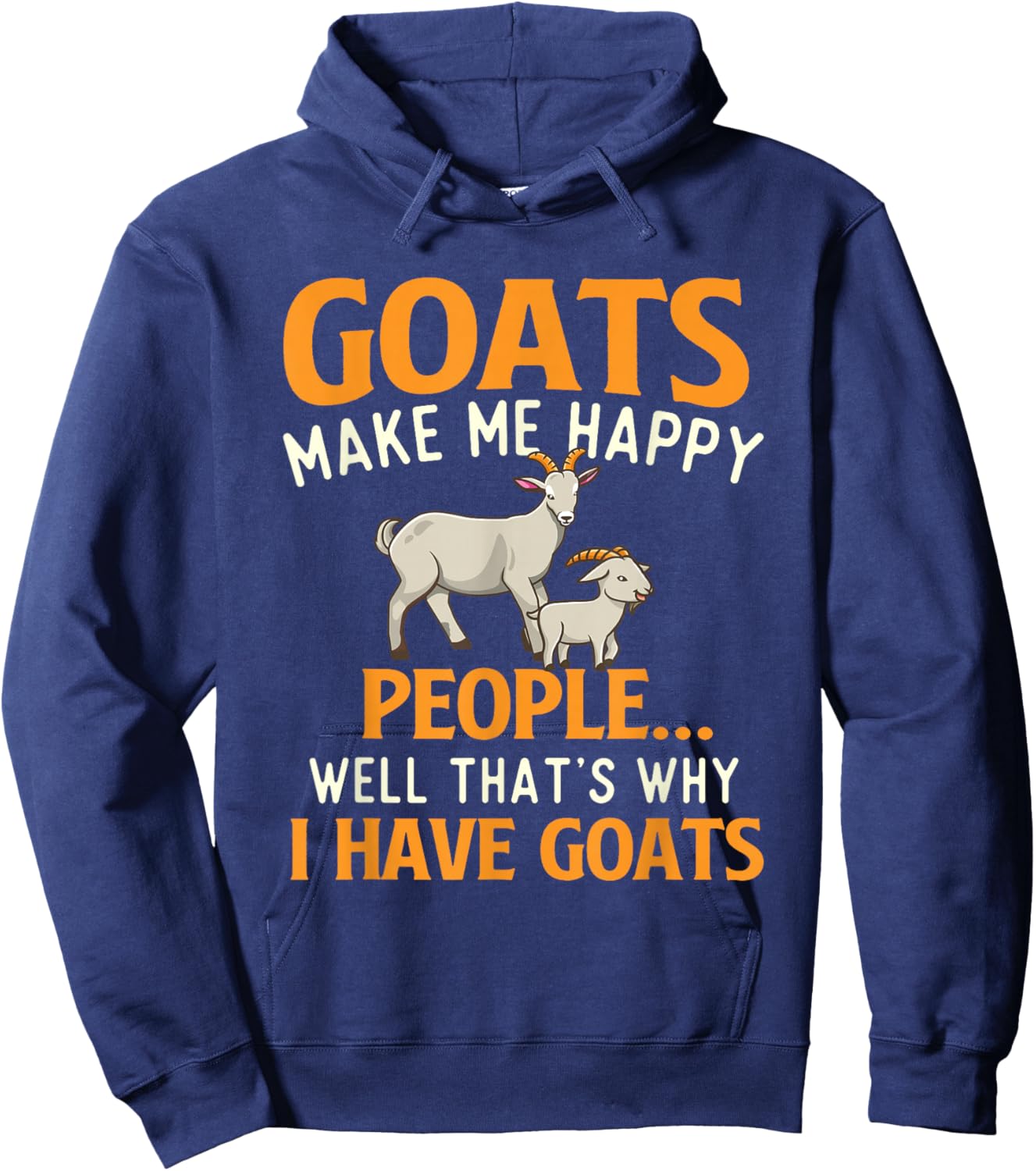 Goats Make Me Happy People - Goat Lover Farm Animal Rancher Hoodie - Hoodie | Navy