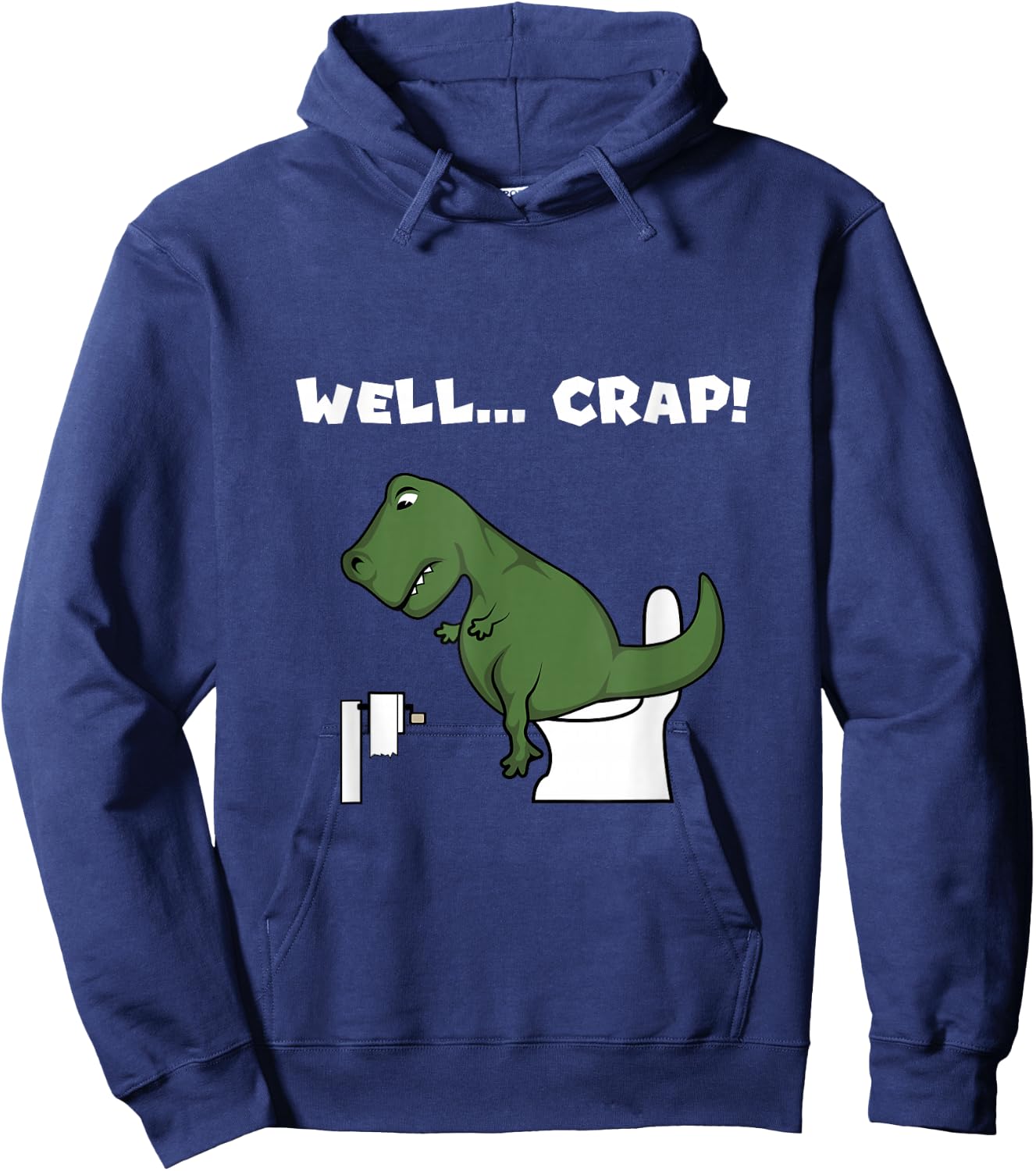 Well Crap T-Rex Dinosaur Shirt Trex Toilet Paper Hoodie - Hoodie | Navy
