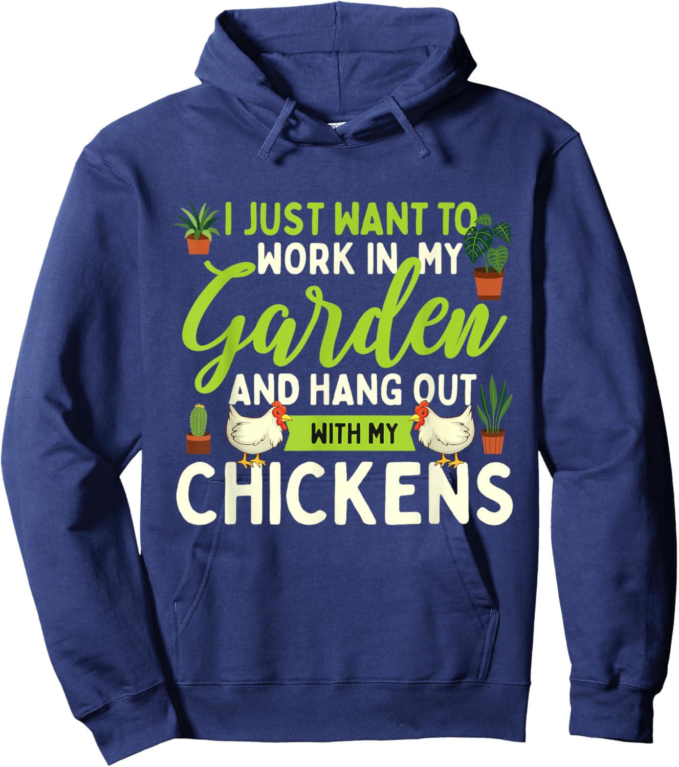 Funny Chicken Shirts I Just Want To Work In My Garden - Chicken Lover Farmyard Hoodie - Hoodie | Navy