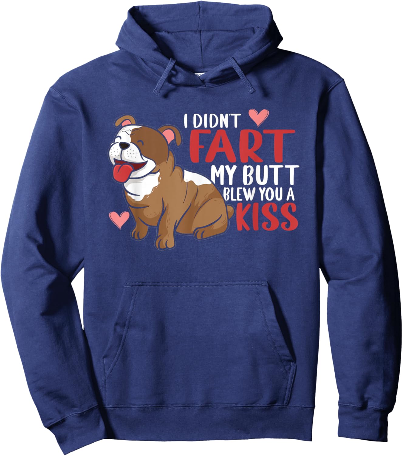 I Didn't Fart My Butt Blew You Kiss | Funny English Bulldog Men Women Hoodie - Hoodie | Navy
