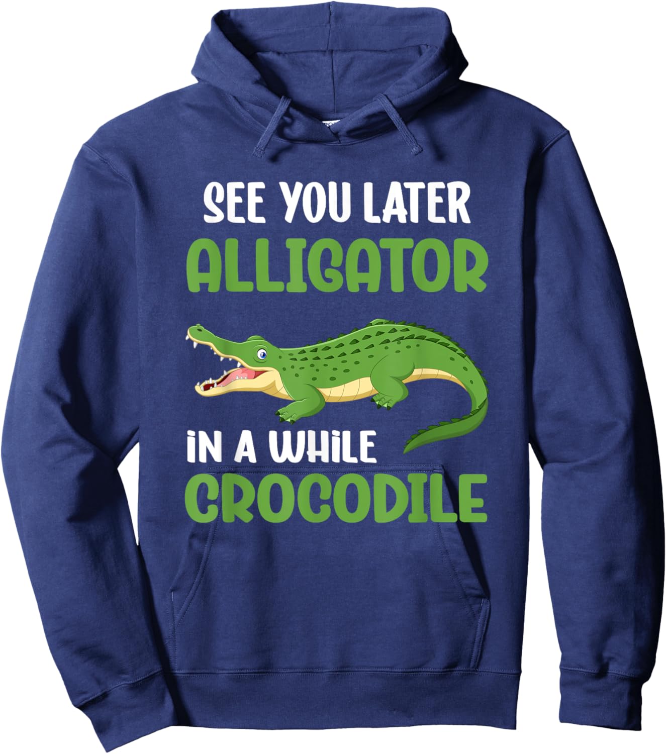 Crocodiles See You Later Alligator In A While Crocodile Hoodie - Hoodie | Navy