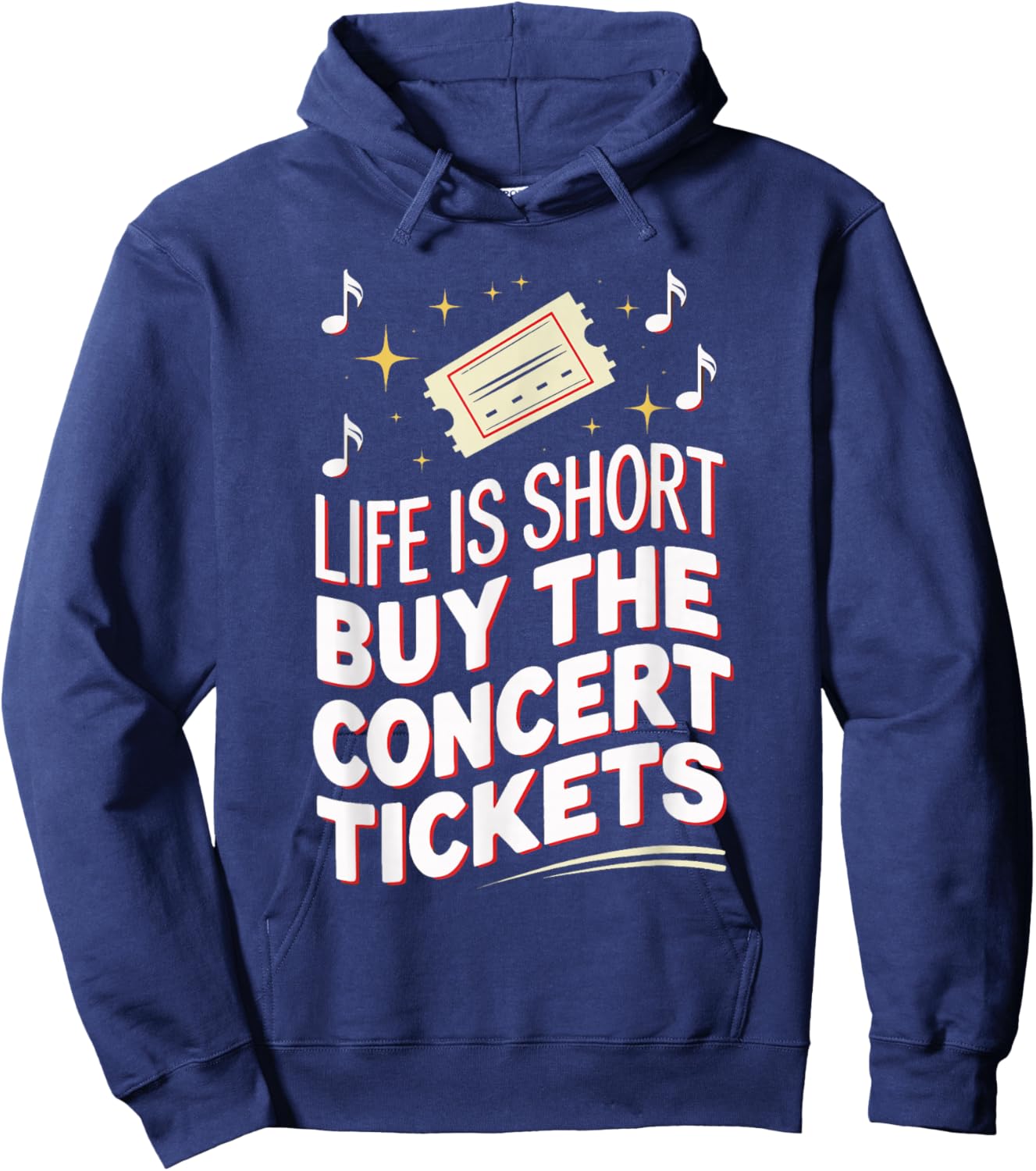 Life Is Short Buy The Concert Tickets Hoodie - Hoodie | Navy