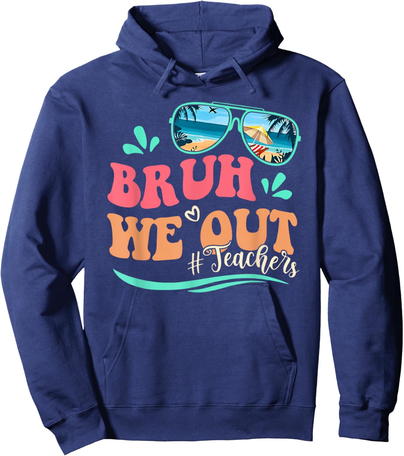 Bruh We Out Happy Last Day Of School Teacher Beach Summer Hoodie - Hoodie | Navy