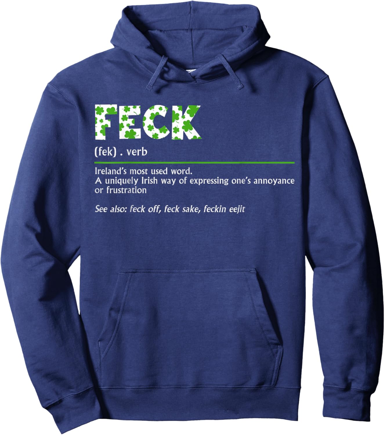 Feck Irish Definition Lucky Shamrock Happy St. Patricks Day Hoodie - Hoodie | Navy