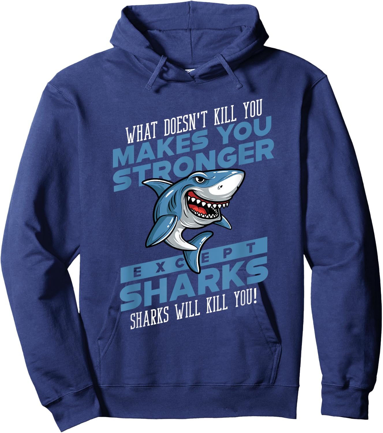 Sharks Will Kill You Funny Shark Ocean Lovers Gift Men Women Hoodie - Hoodie | Navy