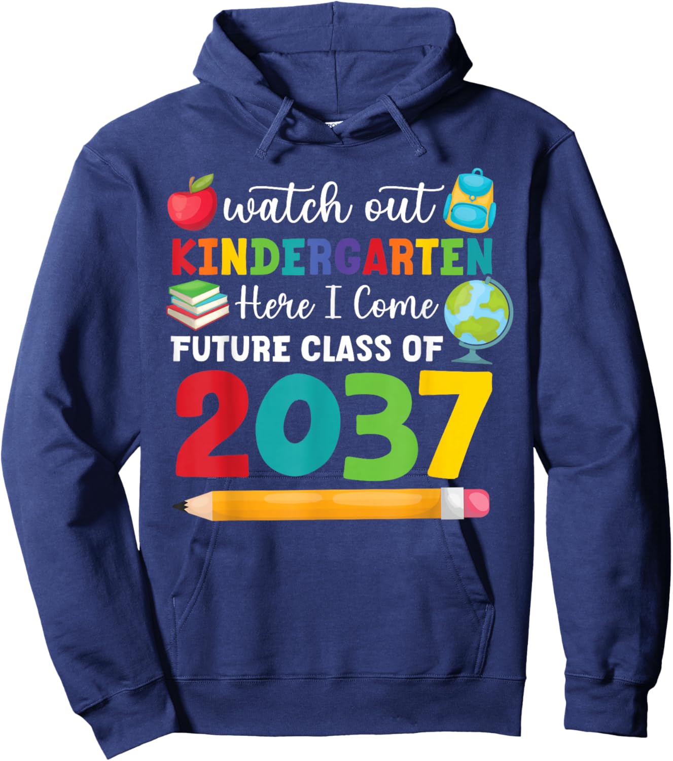 Watch Out Kindergarten Here I Come Funny Quote Class Of 2037 Hoodie - Hoodie | Navy