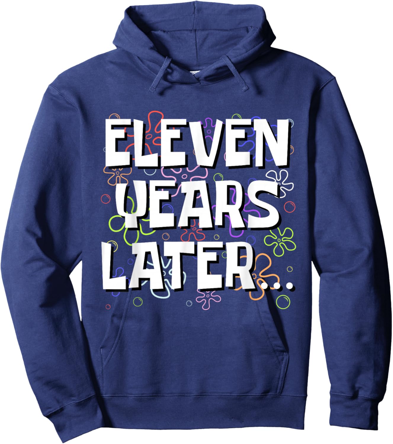 Eleven Years Later Funny Meme 11 Year Old 11th Birthday Hoodie - Hoodie | Navy