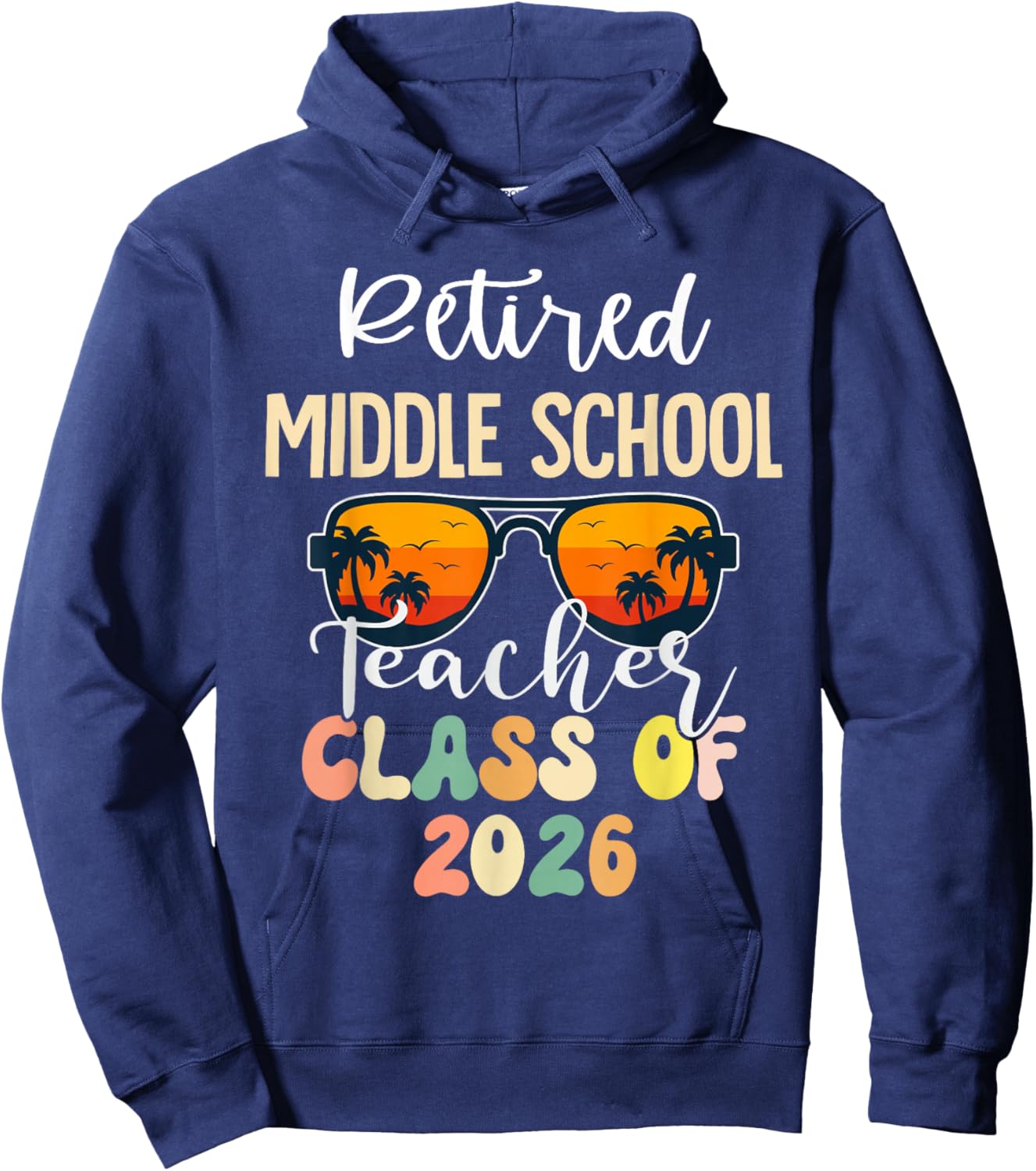 Retired Middle School Teacher Class of 2026 Retirement Hoodie - Hoodie | Navy
