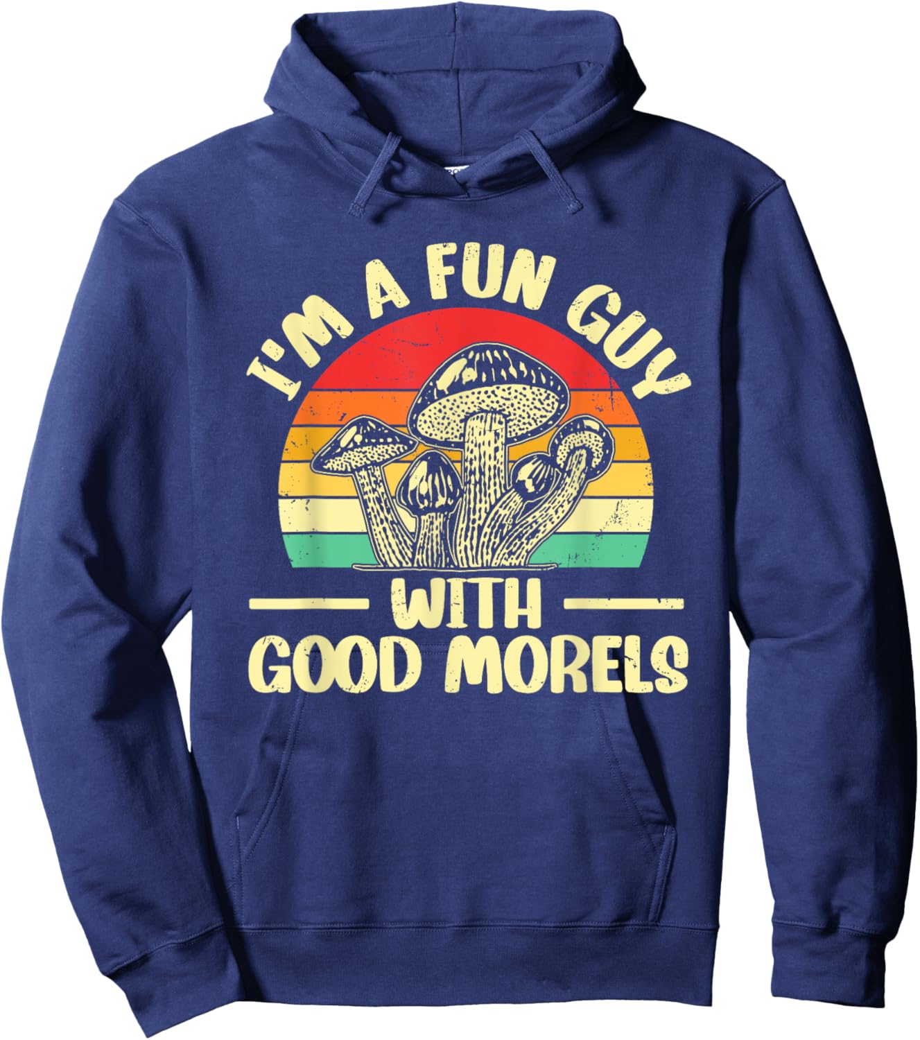 I'm A Fun Guy With Good Morels Foraging Mushroom Hunting Hoodie - Hoodie | Navy