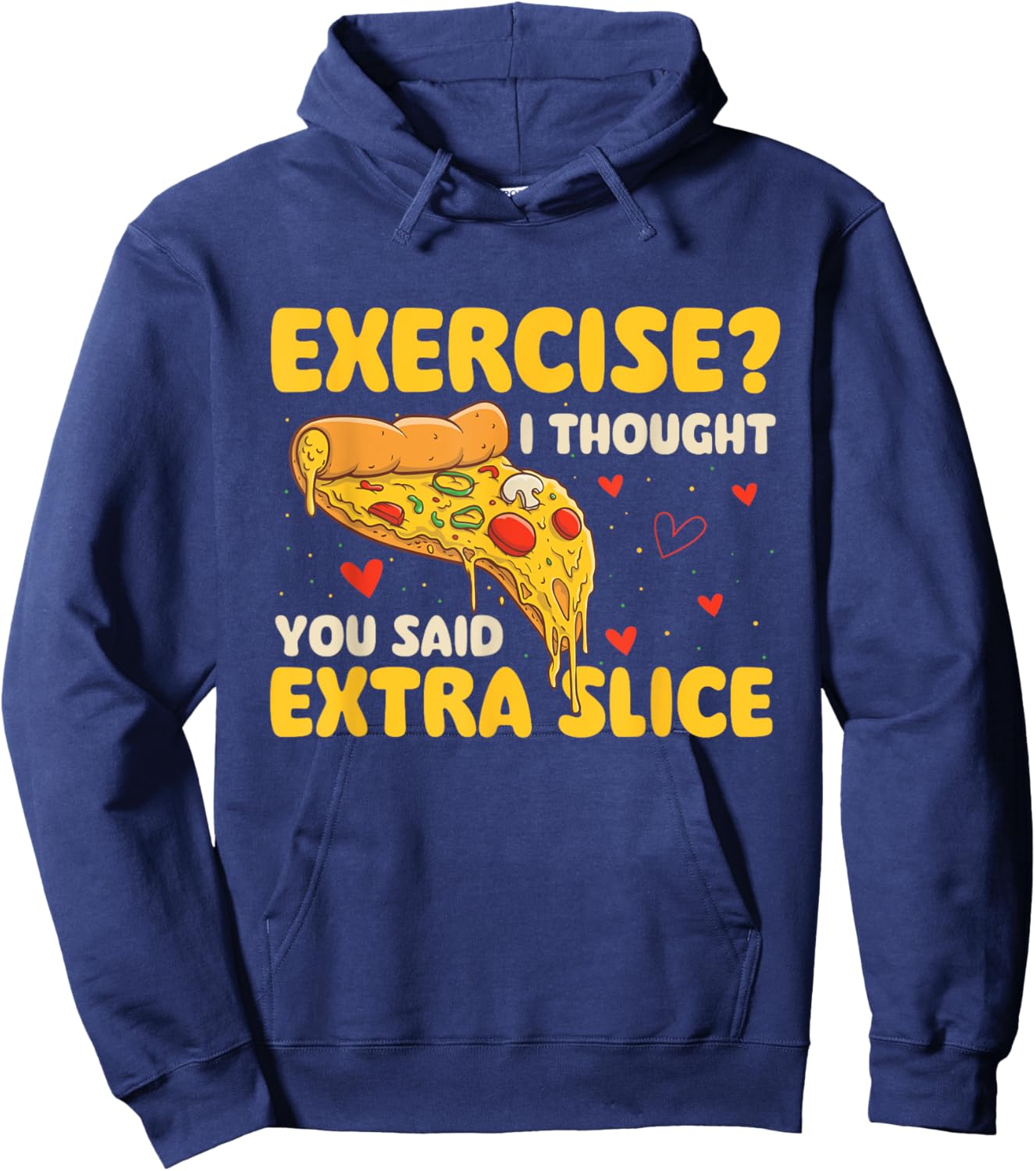 Exercise - I Thought You Said Extra Slice - Pizza Baker Hoodie - Hoodie | Navy