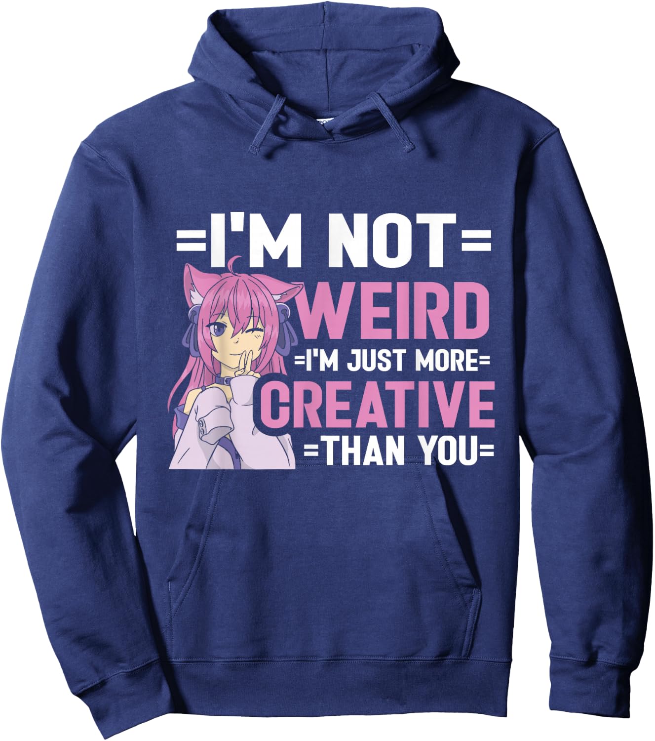 I'm Not Weird I'm Just More Creative Than You Anime Girl Hoodie - Hoodie | Navy