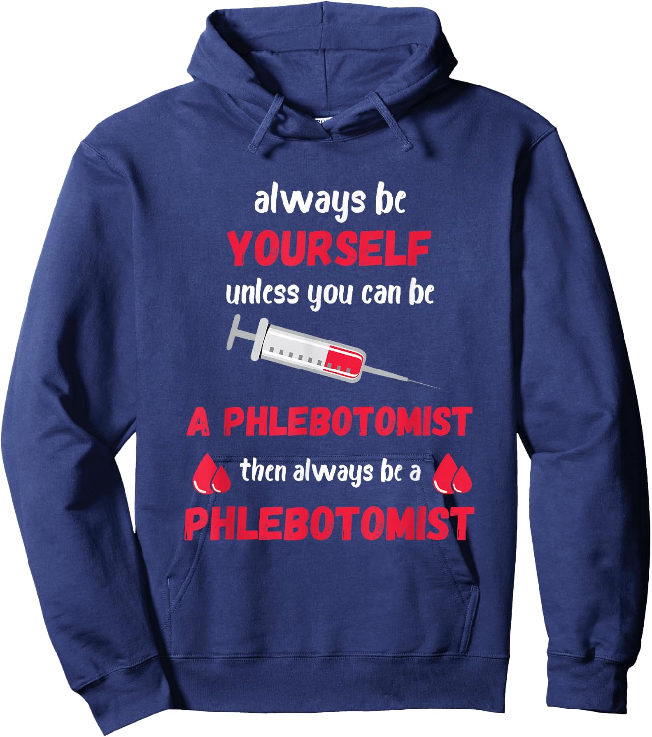 Phlebotomist Always Be Yourself Medical Medicine Nursing Hoodie - Hoodie | Navy