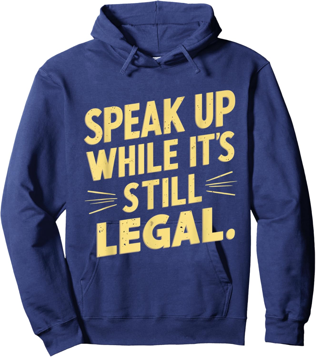 Funny Speak Up While It’s Still Legal Defend Your Voice Cool Hoodie - Hoodie | Navy