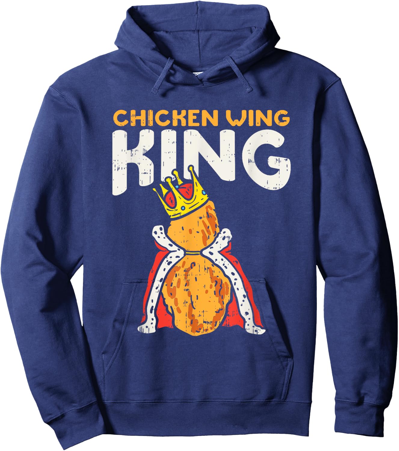 Chicken Wing King I Funny Fried Chicken Nugget Fast Food Hoodie - Hoodie | Navy