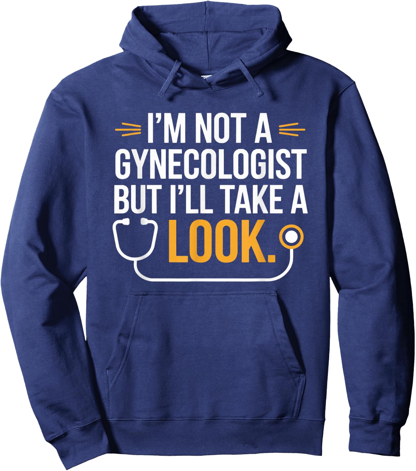 I'm Not A Gynecologist But I'll Take A Look Humor Funny Hoodie - Hoodie | Navy