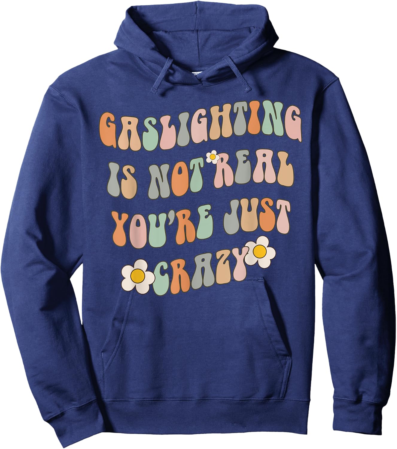 Gaslighting Is Not Real You're Just Crazy Gaslight Survivor Hoodie - Hoodie | Navy