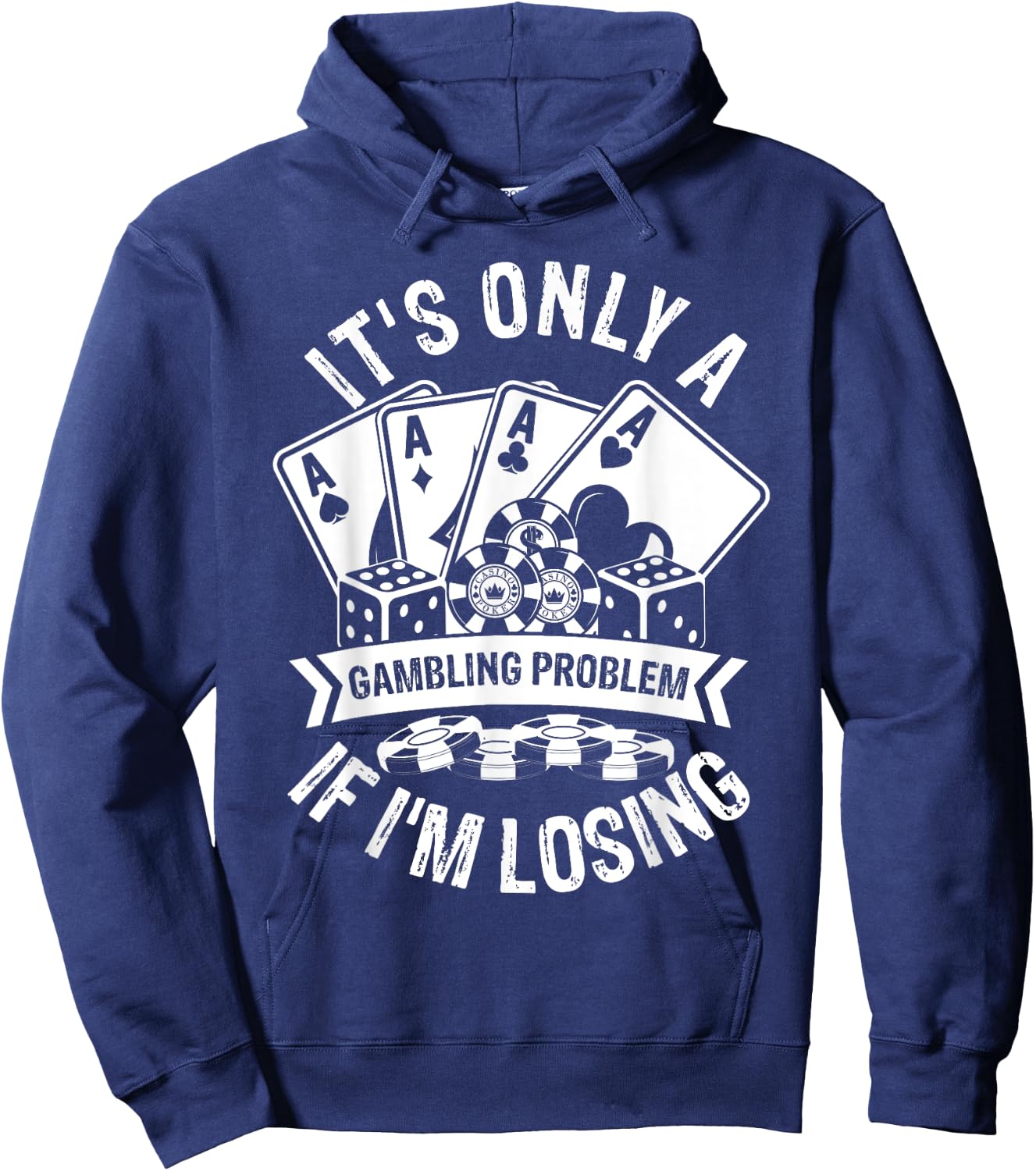It's Only a Gambling Problem If I'm Losing Hoodie - Hoodie | Navy