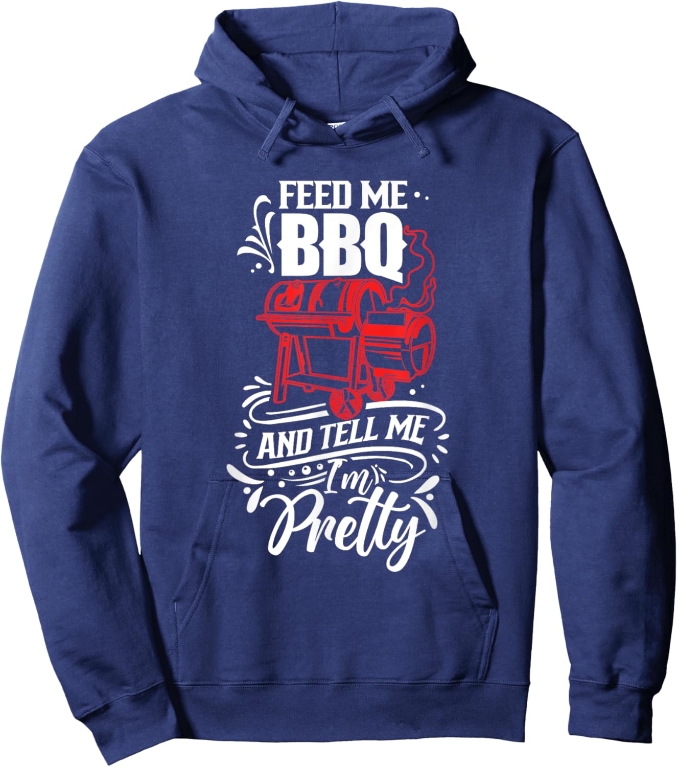 Feed Me Bbq And Tell Me I'm Pretty Meat Barbecue Grill Hoodie - Hoodie | Navy
