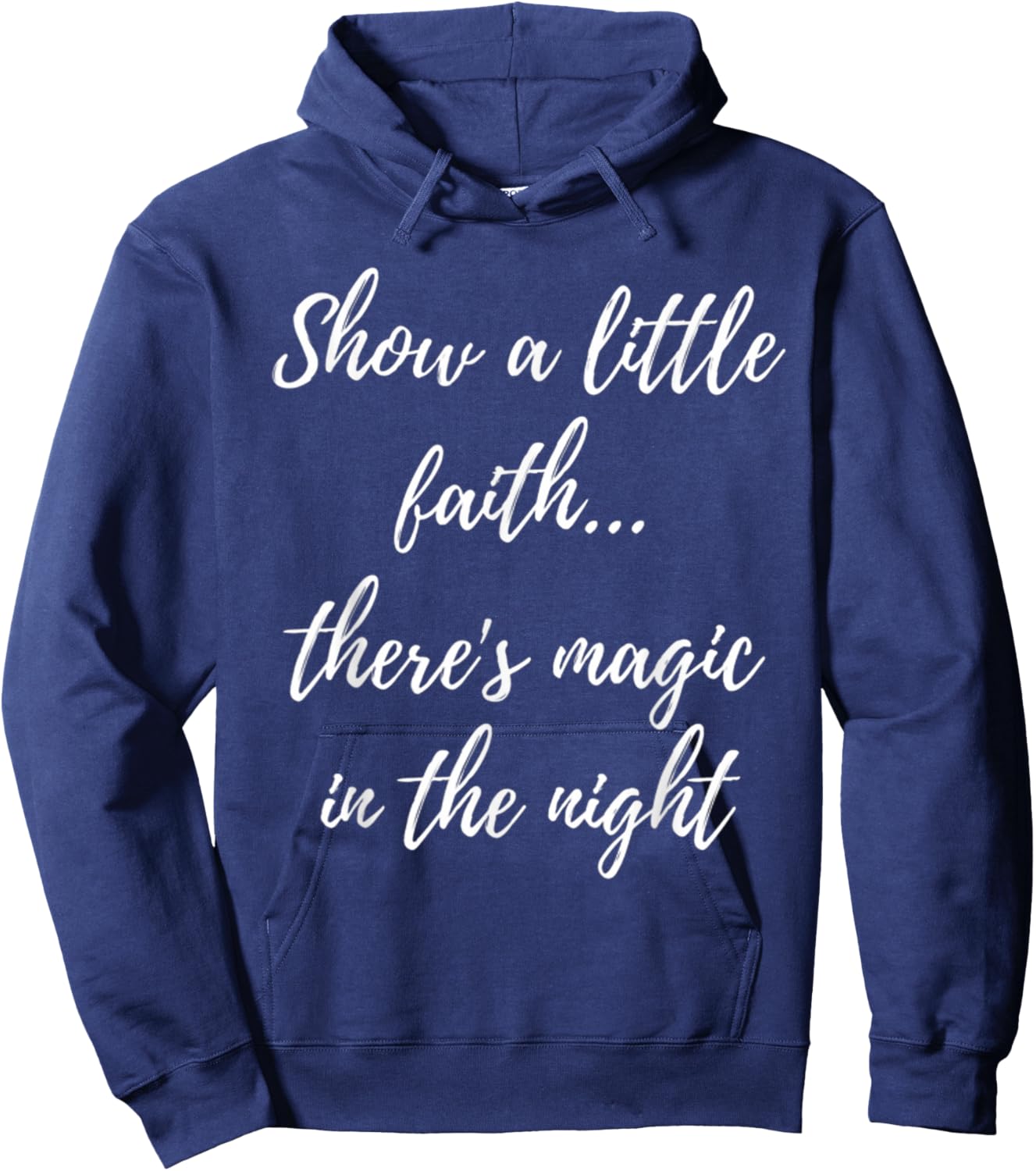 Show A Little Faith There'S Magic In The Night Hoodie - Hoodie | Navy