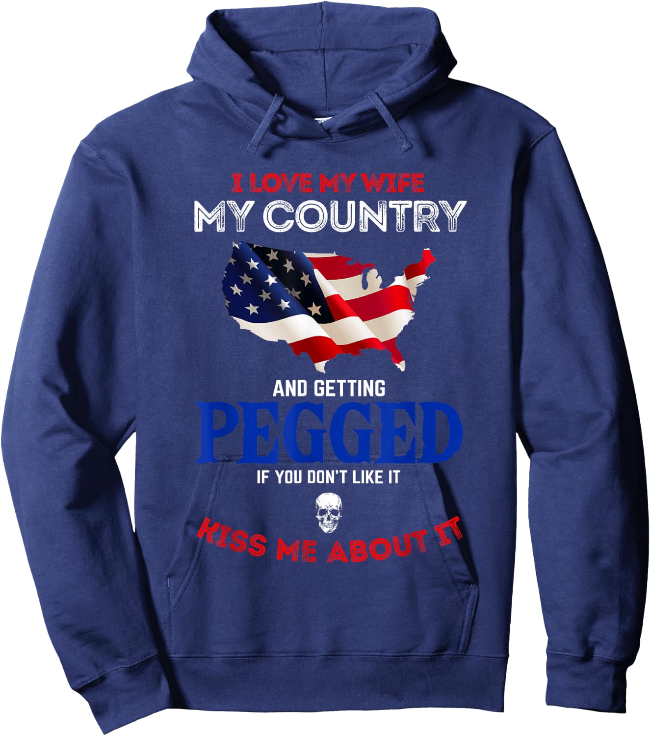I Love My Wife My Country And Getting Pegged If You Don't Hoodie - Hoodie | Navy