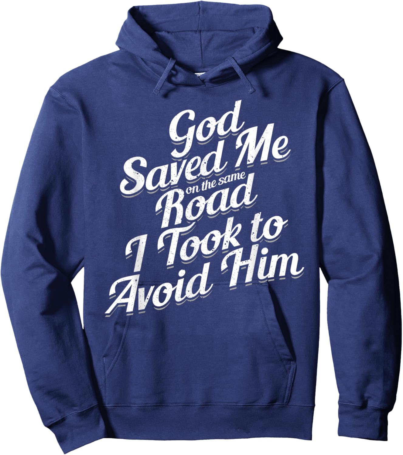God Saved Me On The Same Road I Took To Avoid Him, Bible Hoodie - Hoodie | Navy
