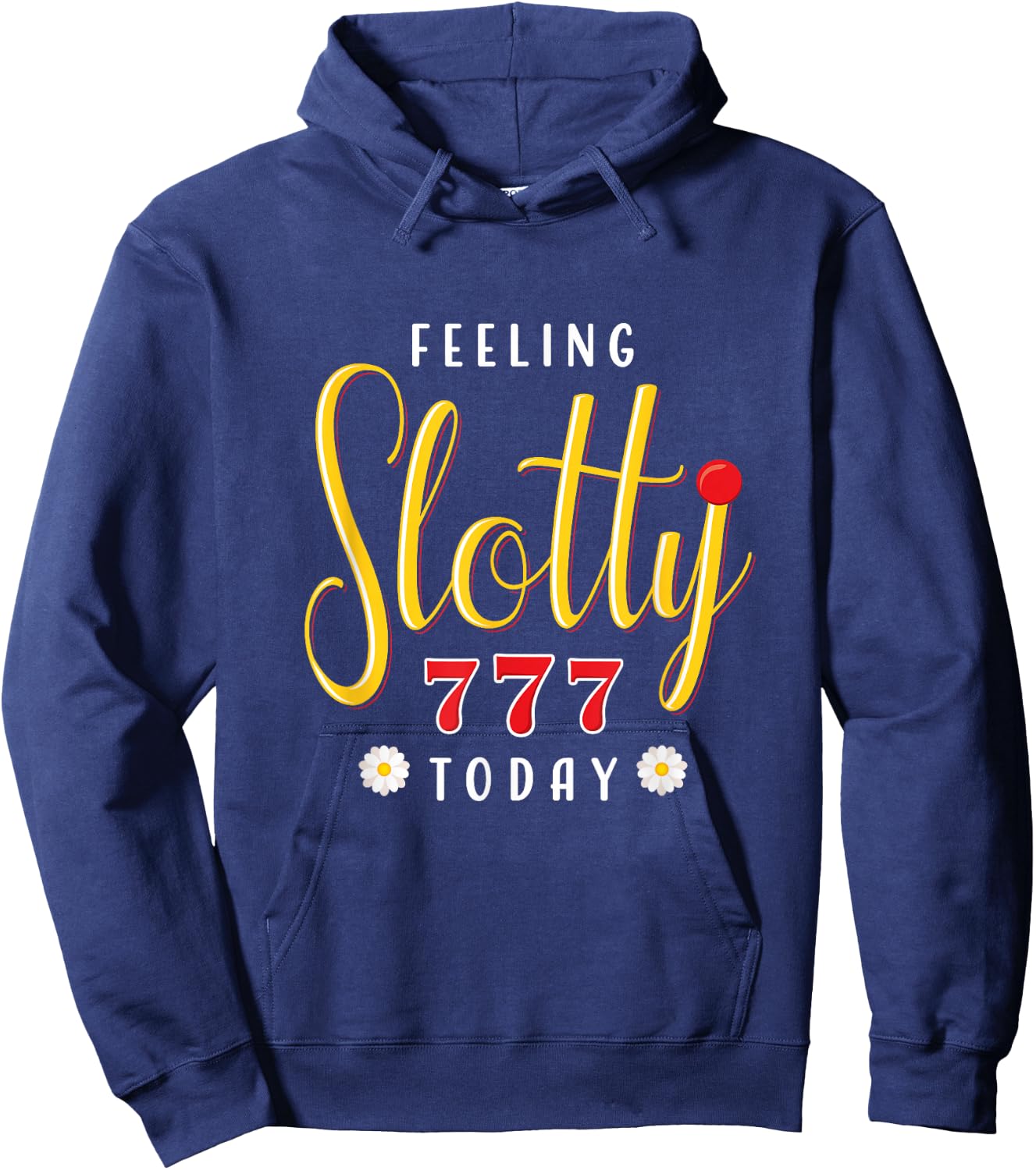 Feeling Slotty Today Funny Casino Gambling Slot Machine Hoodie - Hoodie | Navy