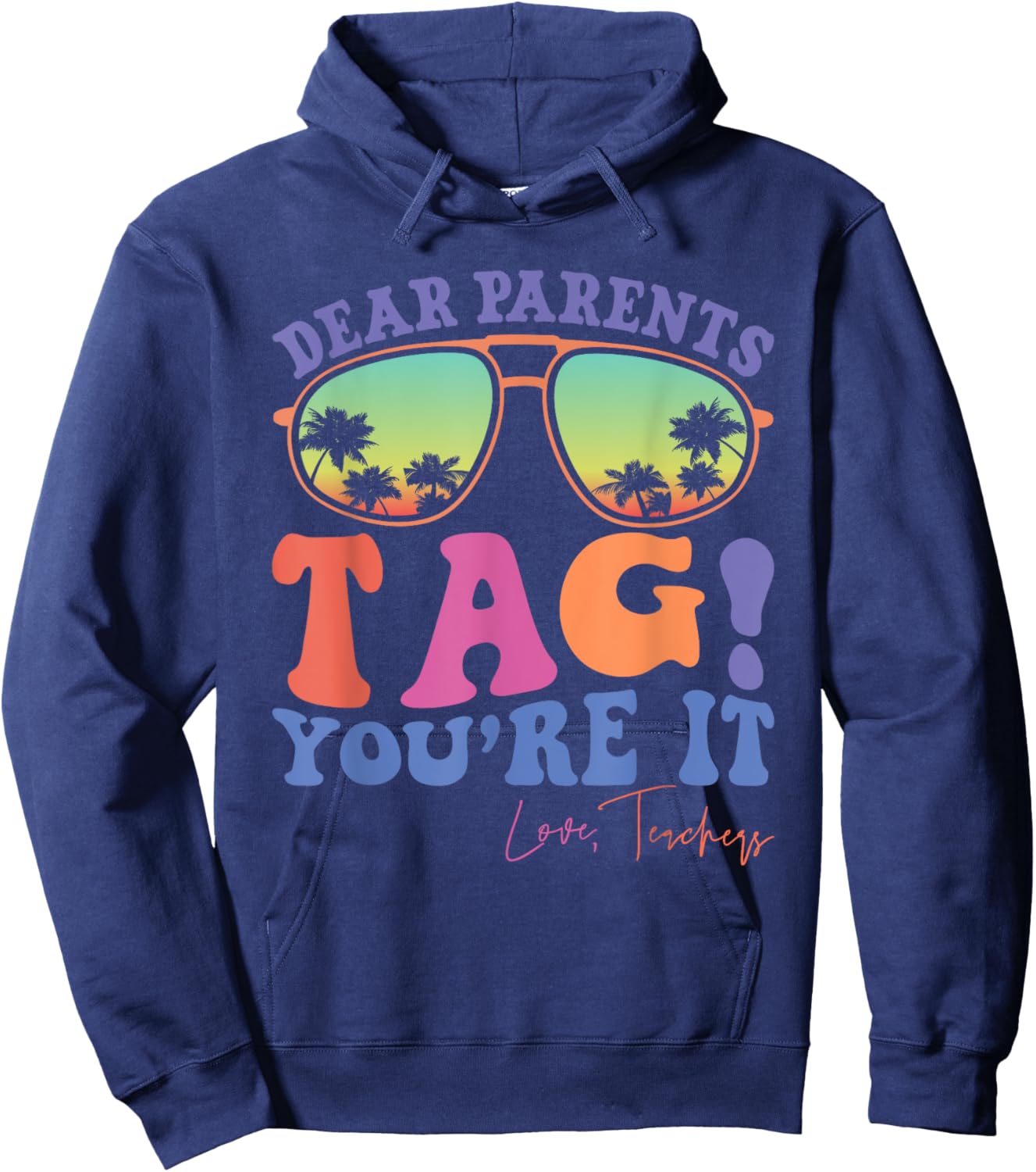 Dear Parents Tag You're It Love Teachers Last Day of School Men Women Kids Hoodie - Hoodie | Navy