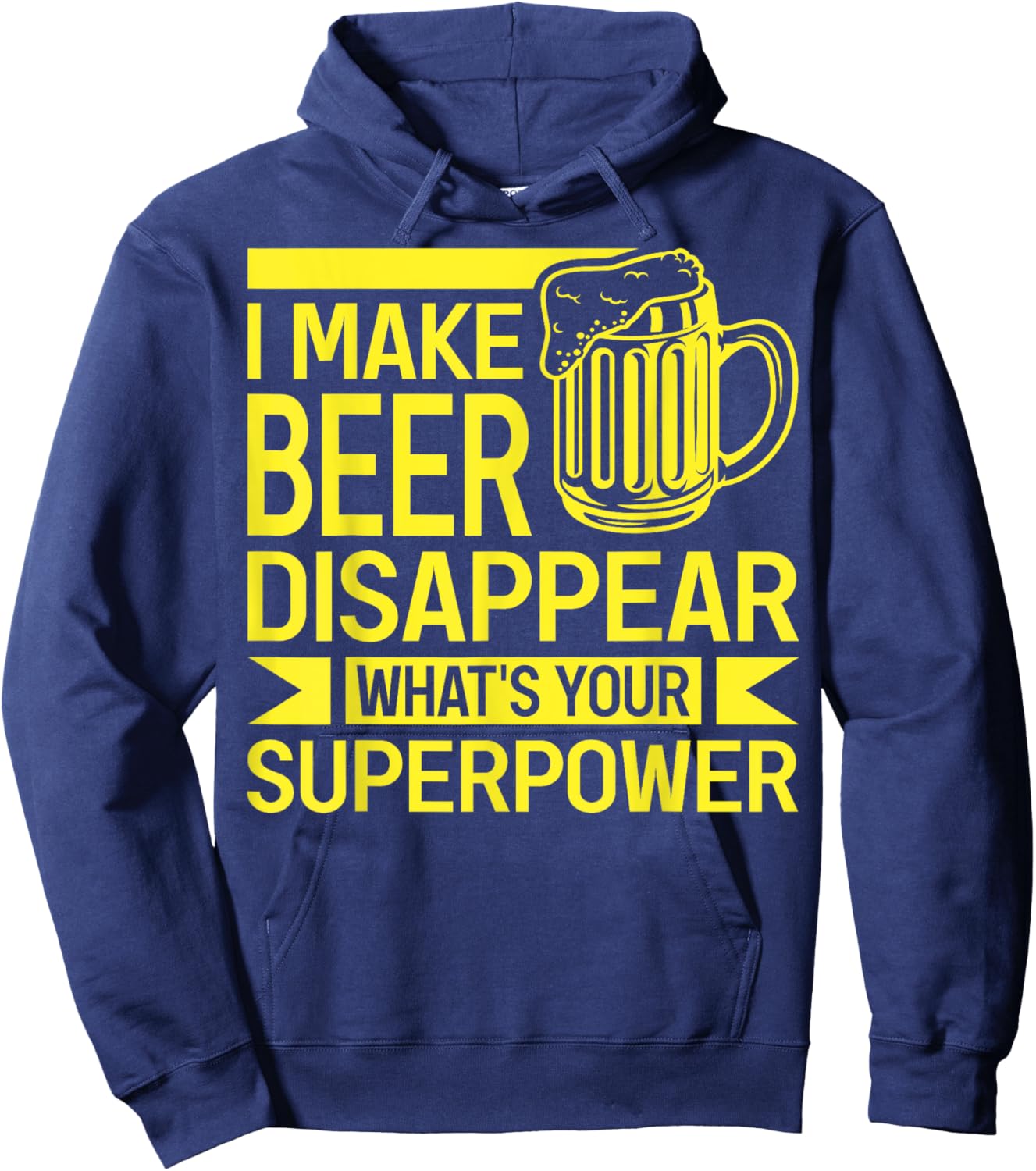 I Make Beer Disappear What's Your Superpower Funny Drinking Hoodie - Hoodie | Navy