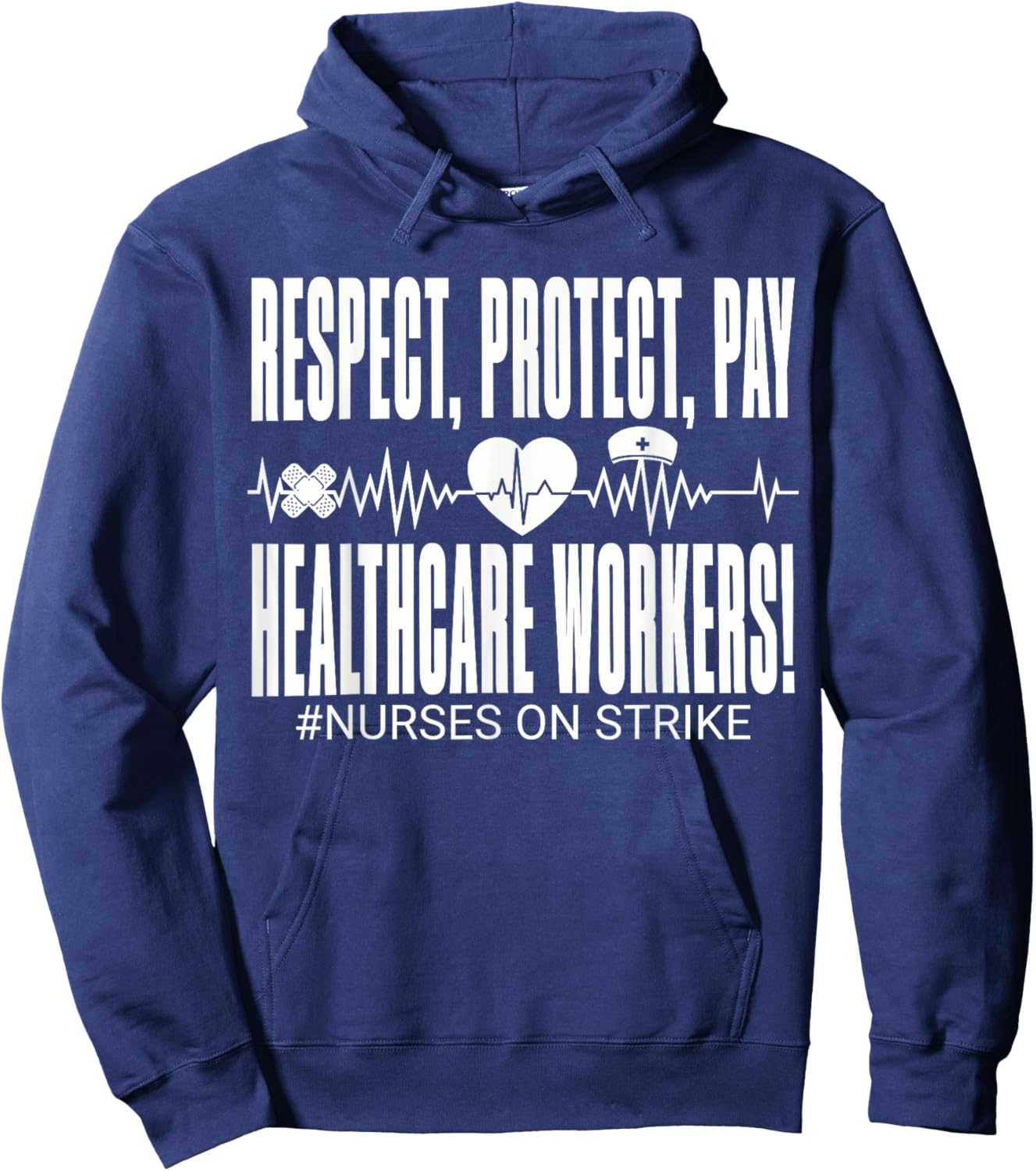 Respect Protect Pay Healthcare Workers Nurses Strike Support Hoodie - Hoodie | Navy