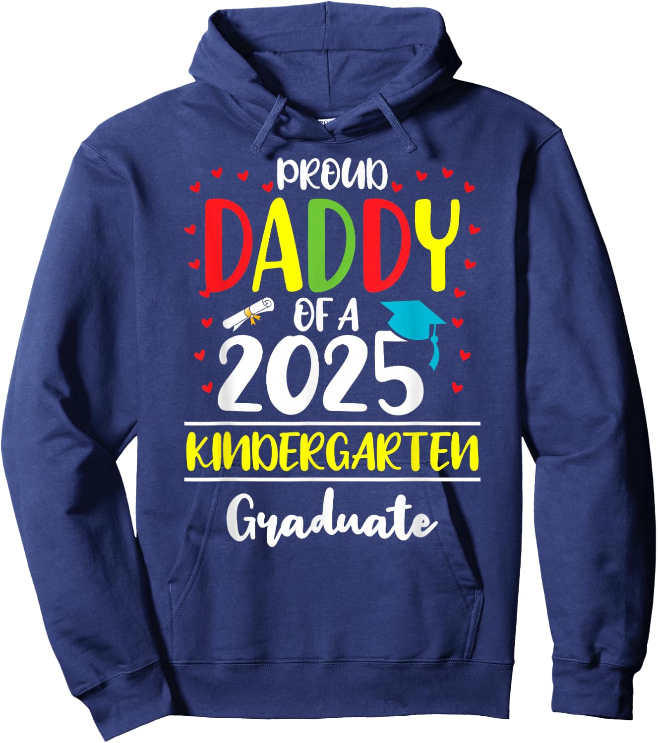 Funny Proud Daddy of a Class of 2025 Kindergarten Graduate Hoodie - Hoodie | Navy