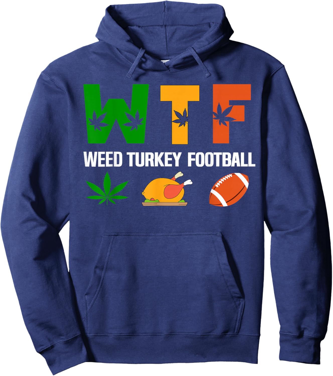WTF, Weed Turkey Football Cannabis Thanksgiving Day 2025 Hoodie - Hoodie | Navy