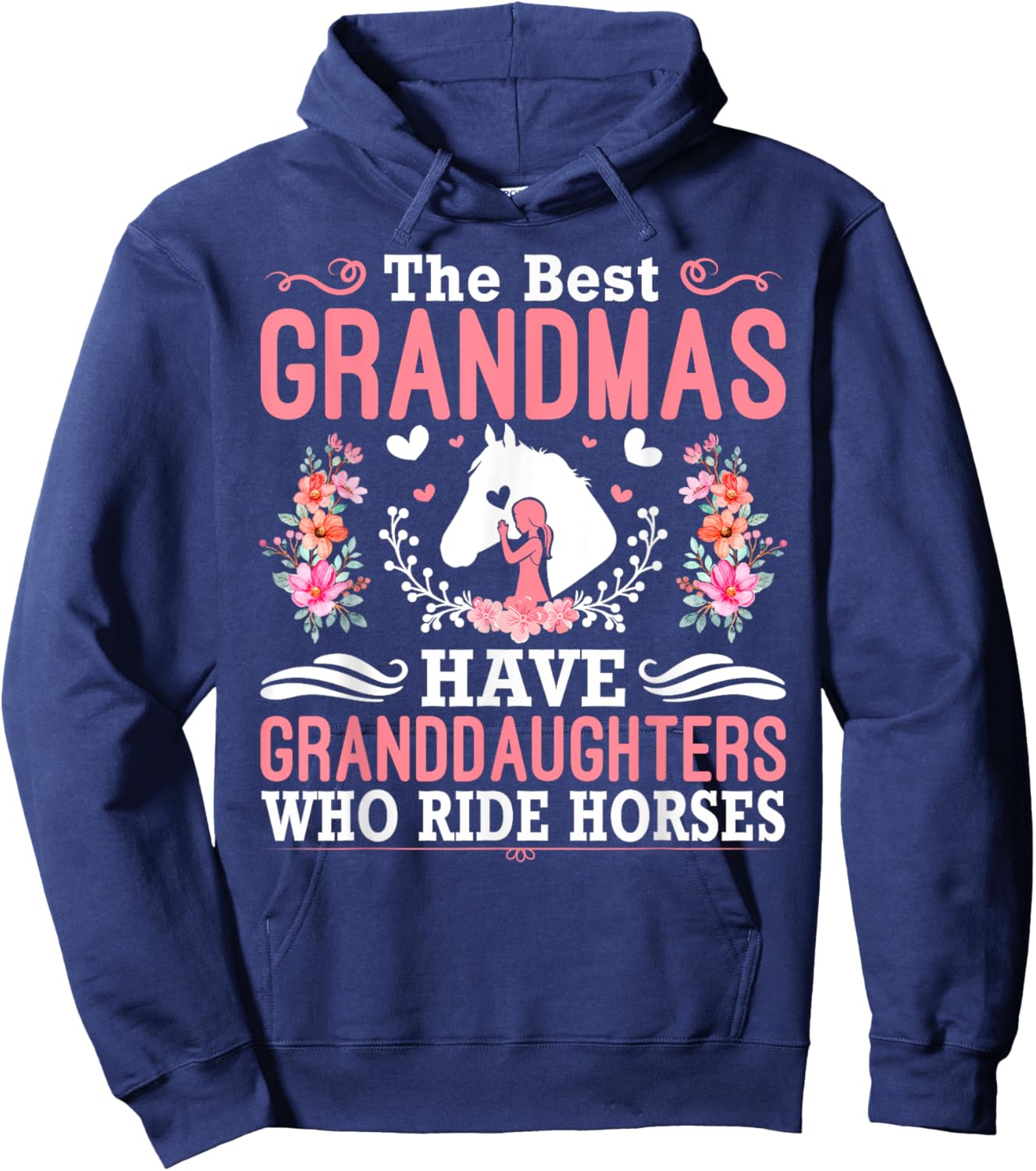 The Best Grandmas Have Granddaughters Who Ride Horses Hoodie - Hoodie | Navy