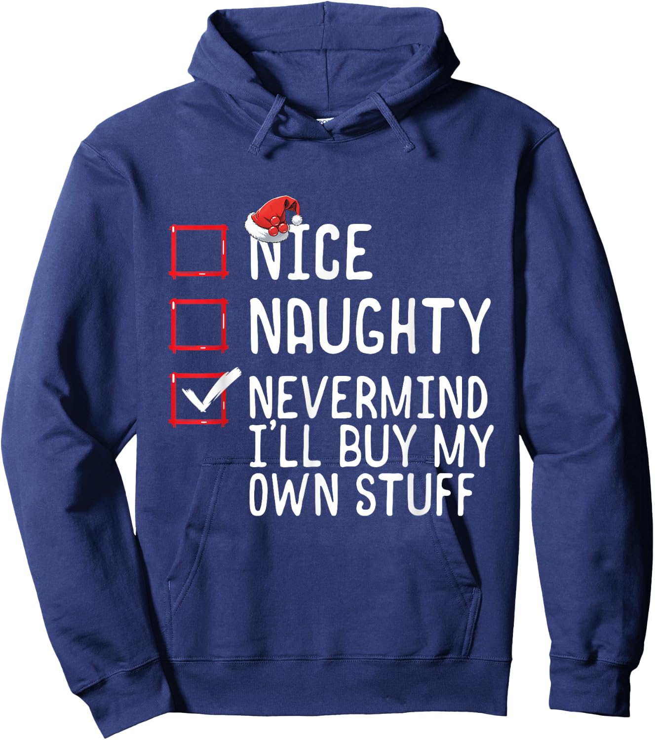 Christmas List Nice Naughty Never Mind I'll Buy My Own Stuff Hoodie - Hoodie | Navy