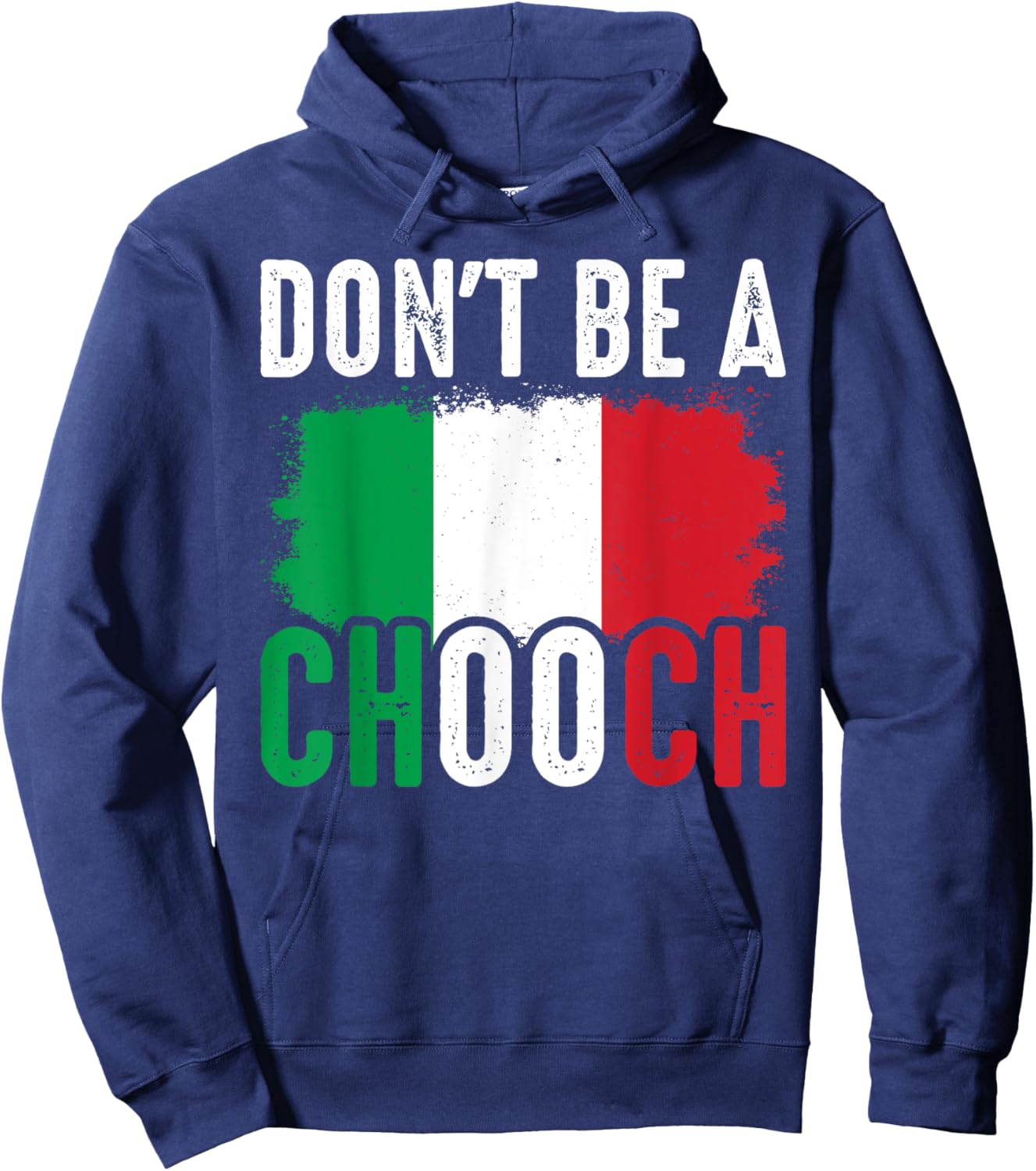 Don't Be A Chooch Funny Saying Humor Italian Hoodie - Hoodie | Navy